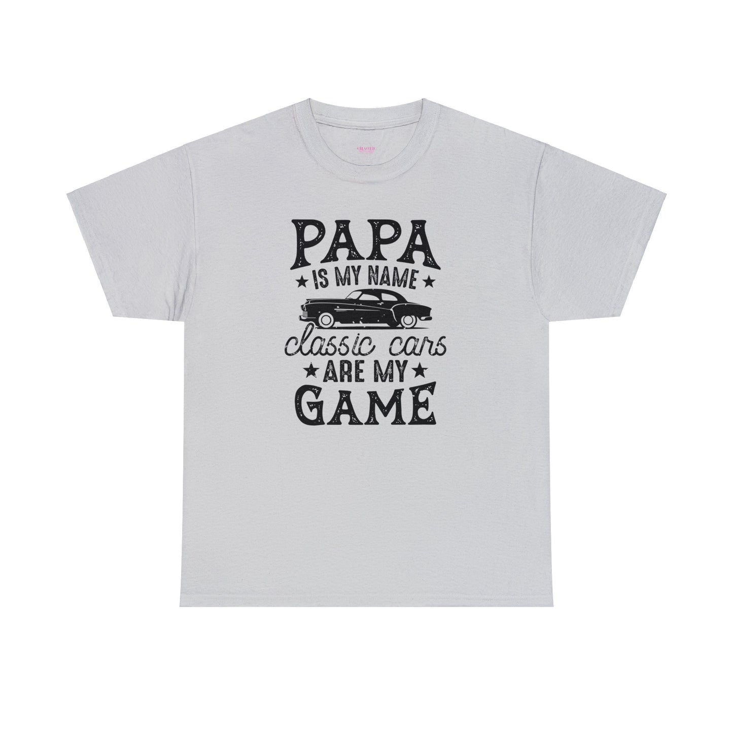 Papa Is My Name Classic Cars Are My Game Unisex Heavy Cotton Tee