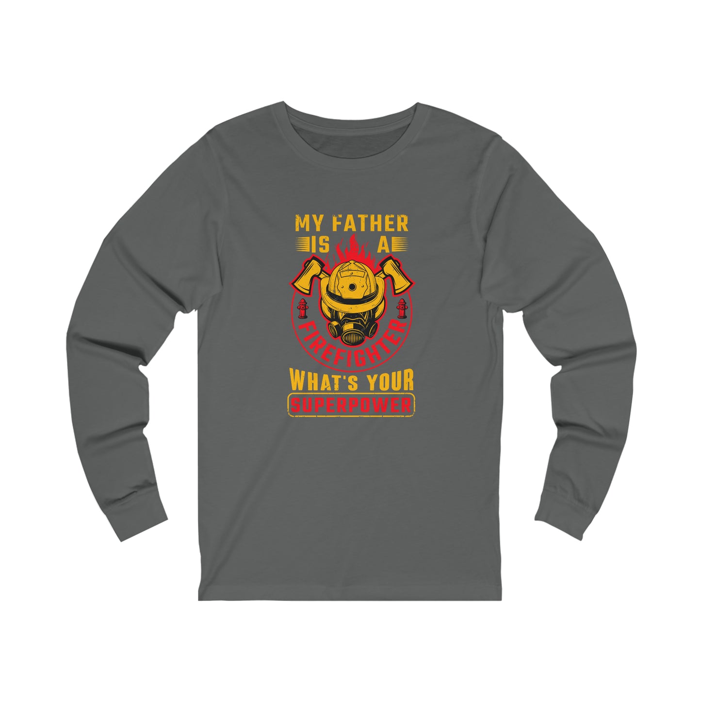 My Father is a Firefighter What's Your Superpower Unisex Jersey Long Sleeve Tee