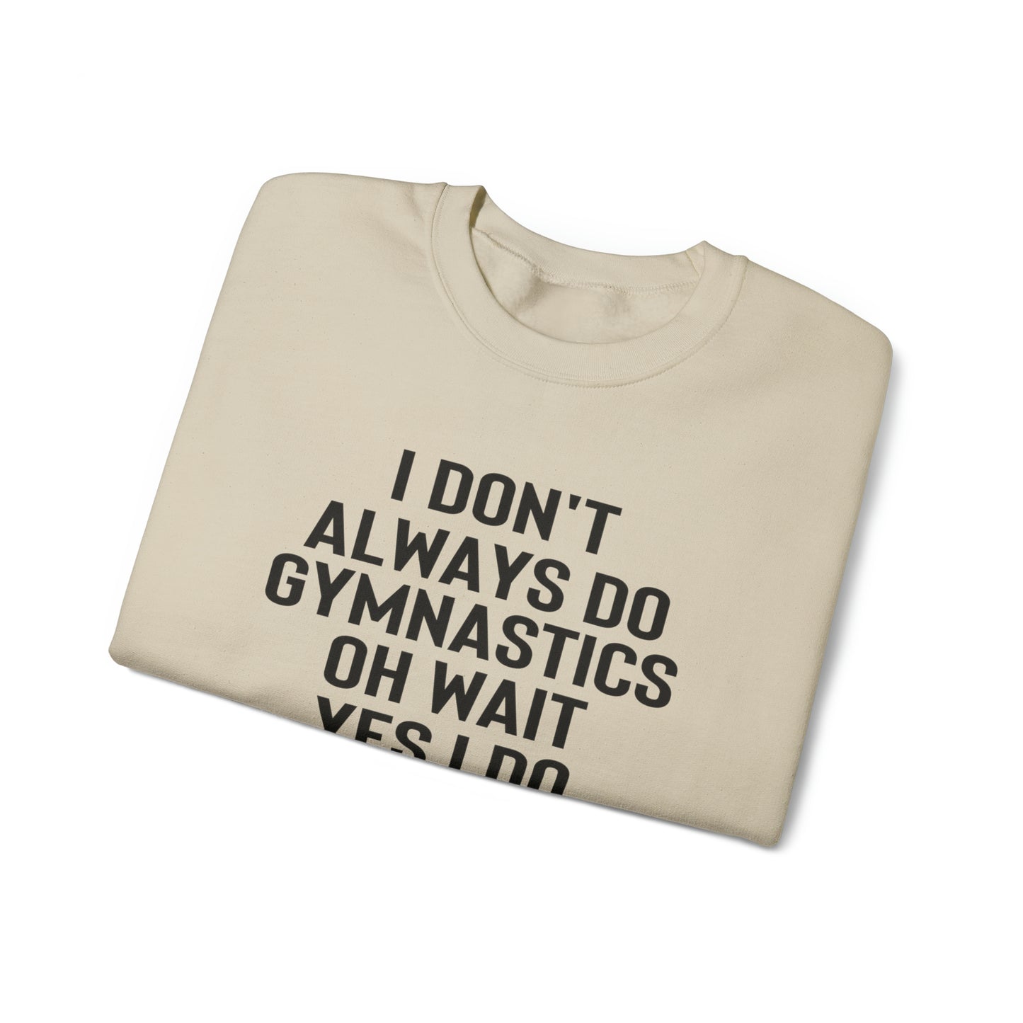 I Dont Always Do Gymnastics Oh Wait Yes I Do Unisex Heavy Blend™ Crewneck Sweatshirt