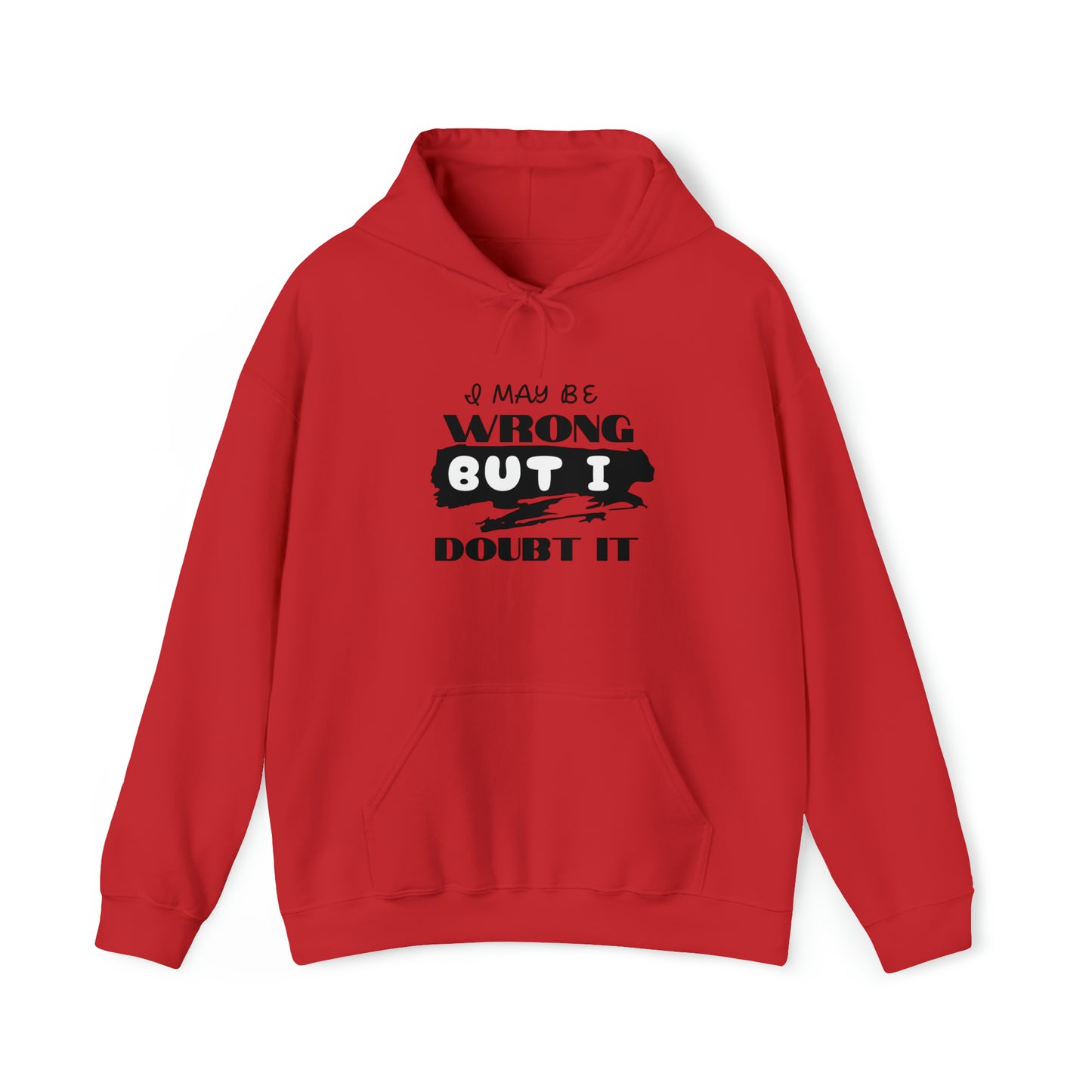 I MAY BE WRONG... Hooded Unisex Heavy Blend™ Sweatshirt