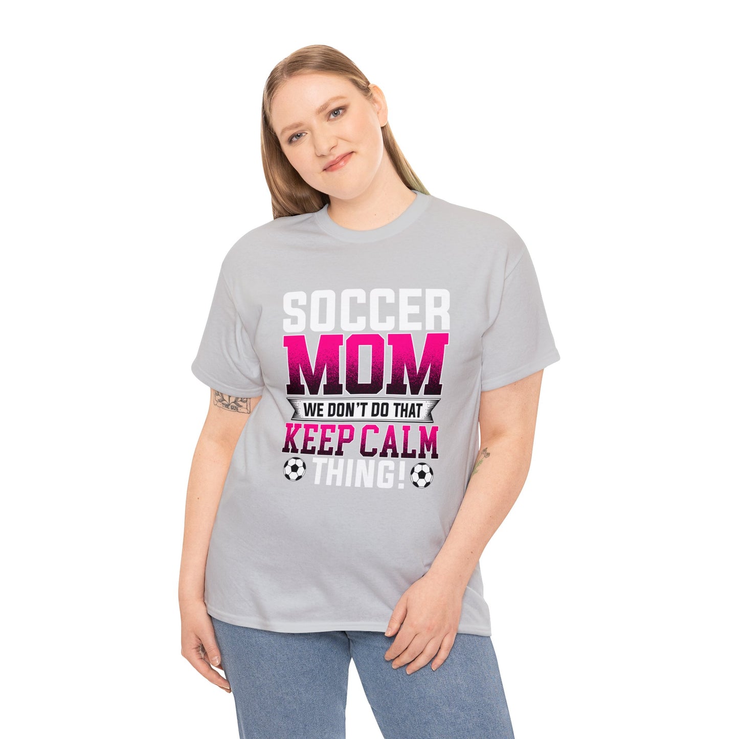 Soccer Mom We Dont Do The Keep Calm Thing Unisex Heavy Cotton Tee
