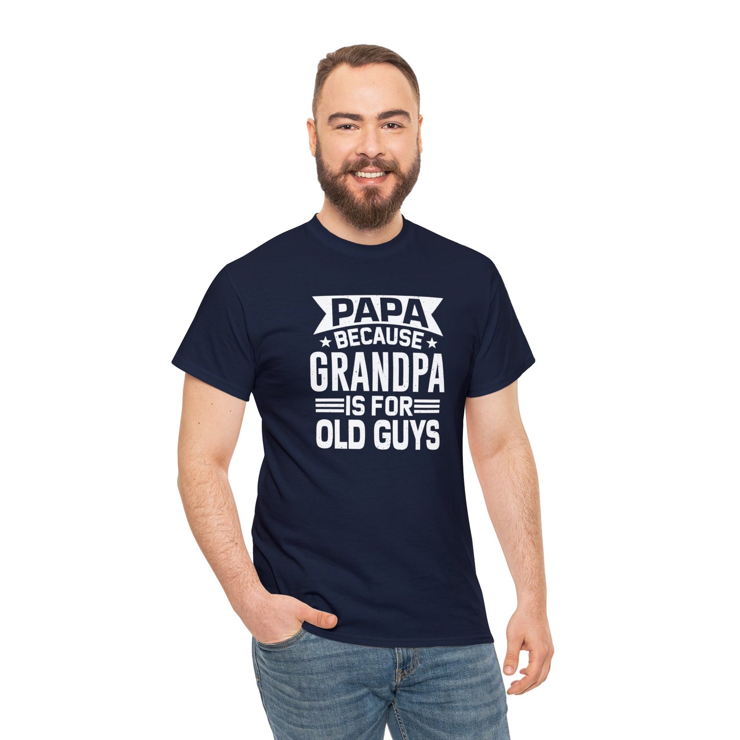 Papa Because Grandpa is For Old Guys Unisex Heavy Cotton Tee