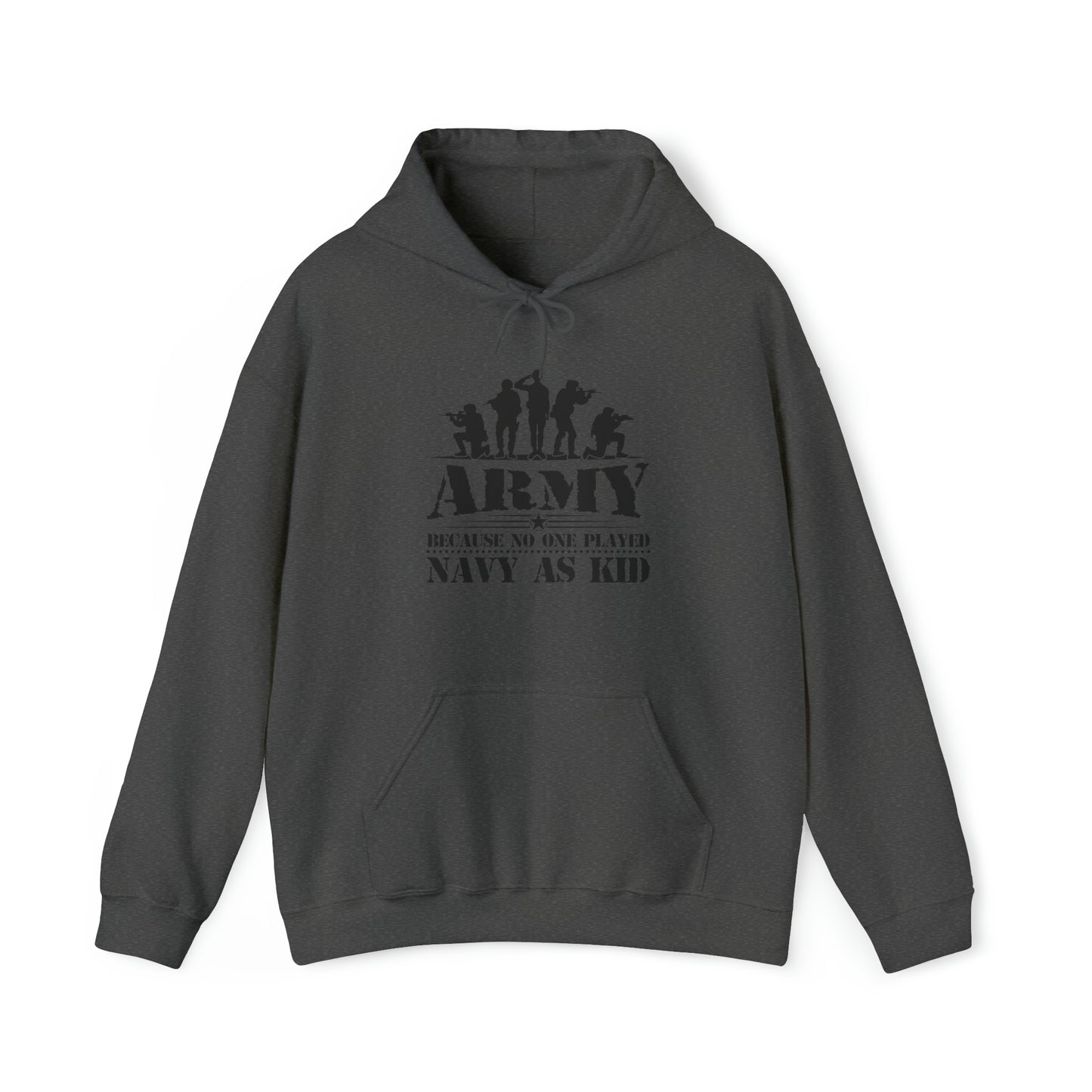 Army Because No One Played Navy as Kid Unisex Heavy Blend™ Hooded Sweatshirt