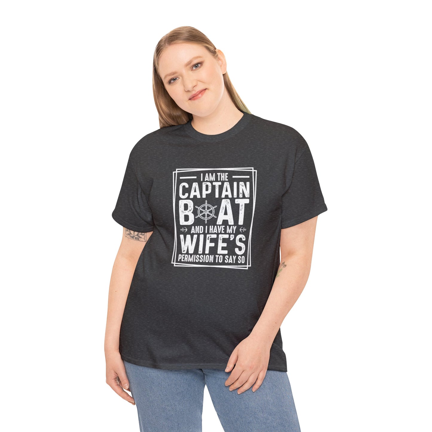 I Am Captain Boat & I Have My Wife Permission to Say So Unisex Heavy Cotton Tee