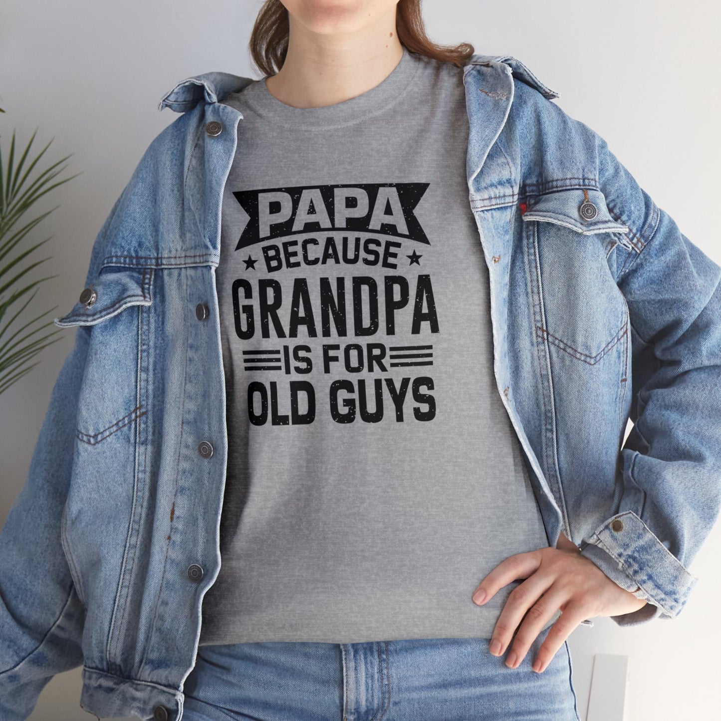 Papa Because Grandpa is For Old Guys Unisex Heavy Cotton Tee