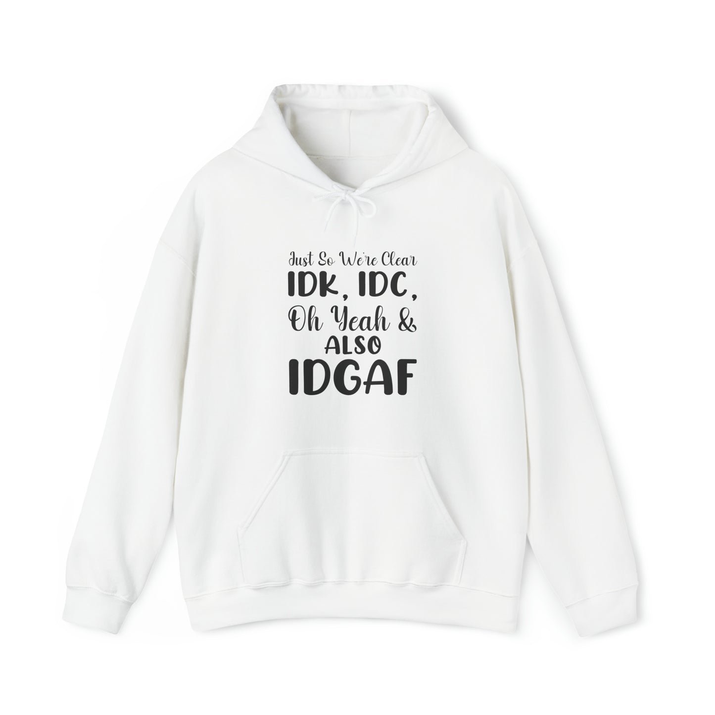 IDK, IDC, IDGAF Unisex Heavy Blend™ Hooded Sweatshirt