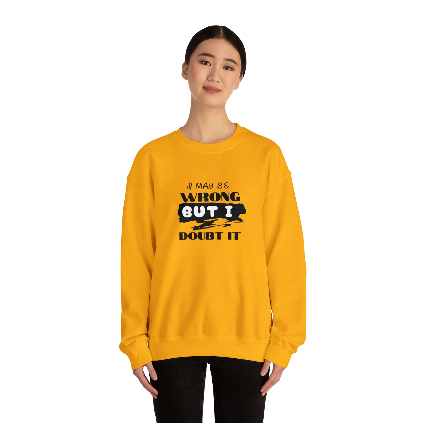 I may be Wrong.... Unisex Heavy Blend™ Crewneck Sweatshirt
