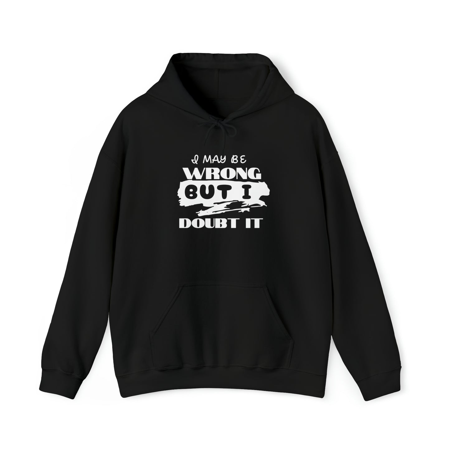I MAY BE WRONG... Hooded Unisex Heavy Blend™ Sweatshirt