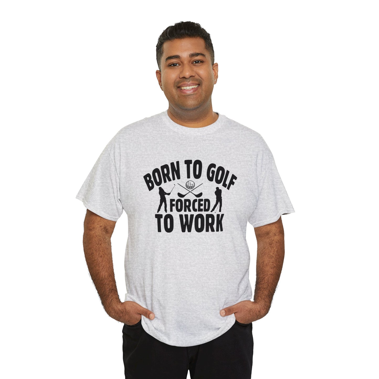 Born to Golf Forced to Work Unisex Heavy Cotton Tee