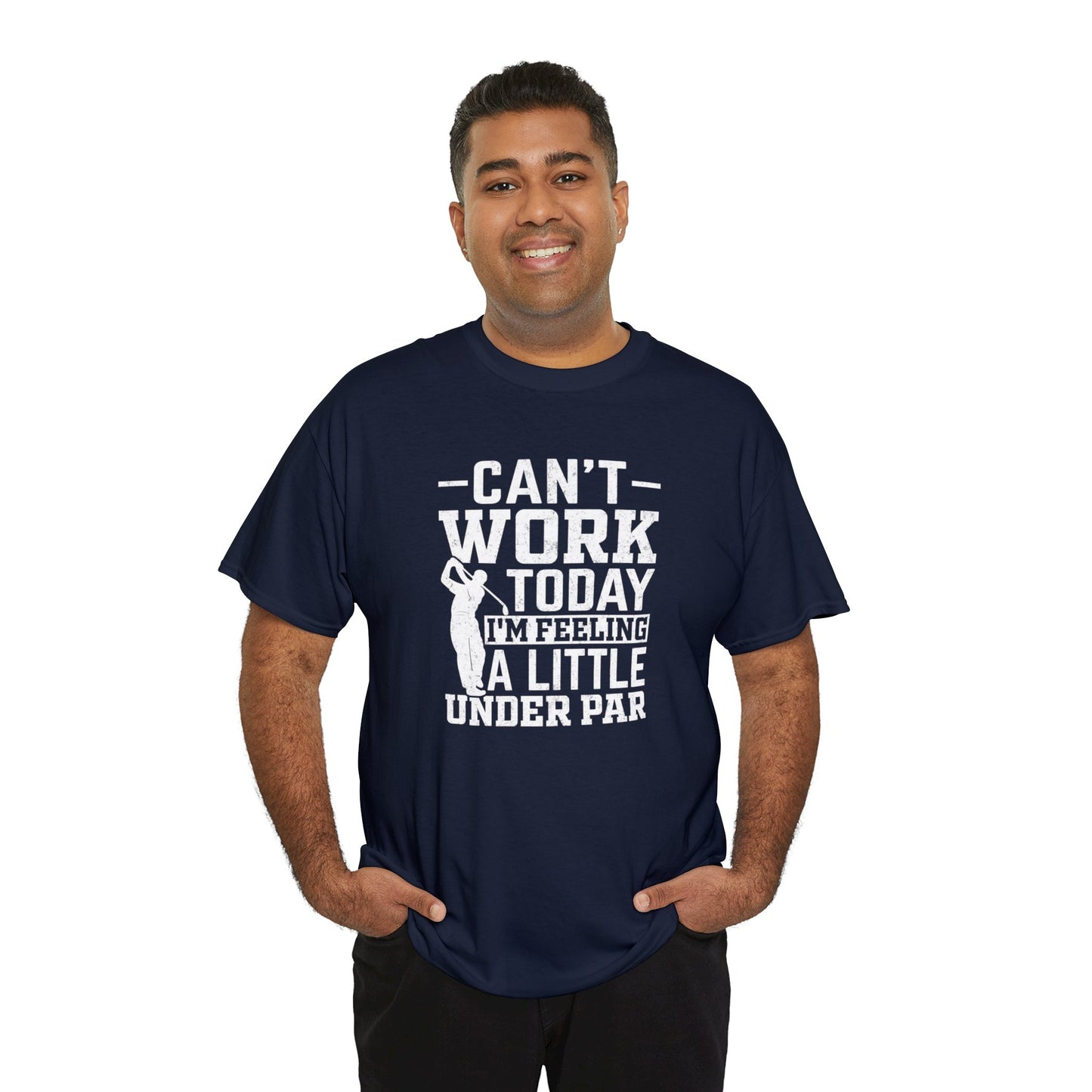 Cant Work Today Im Feeling Alittle Under Par Unisex Heavy Cotton Tee