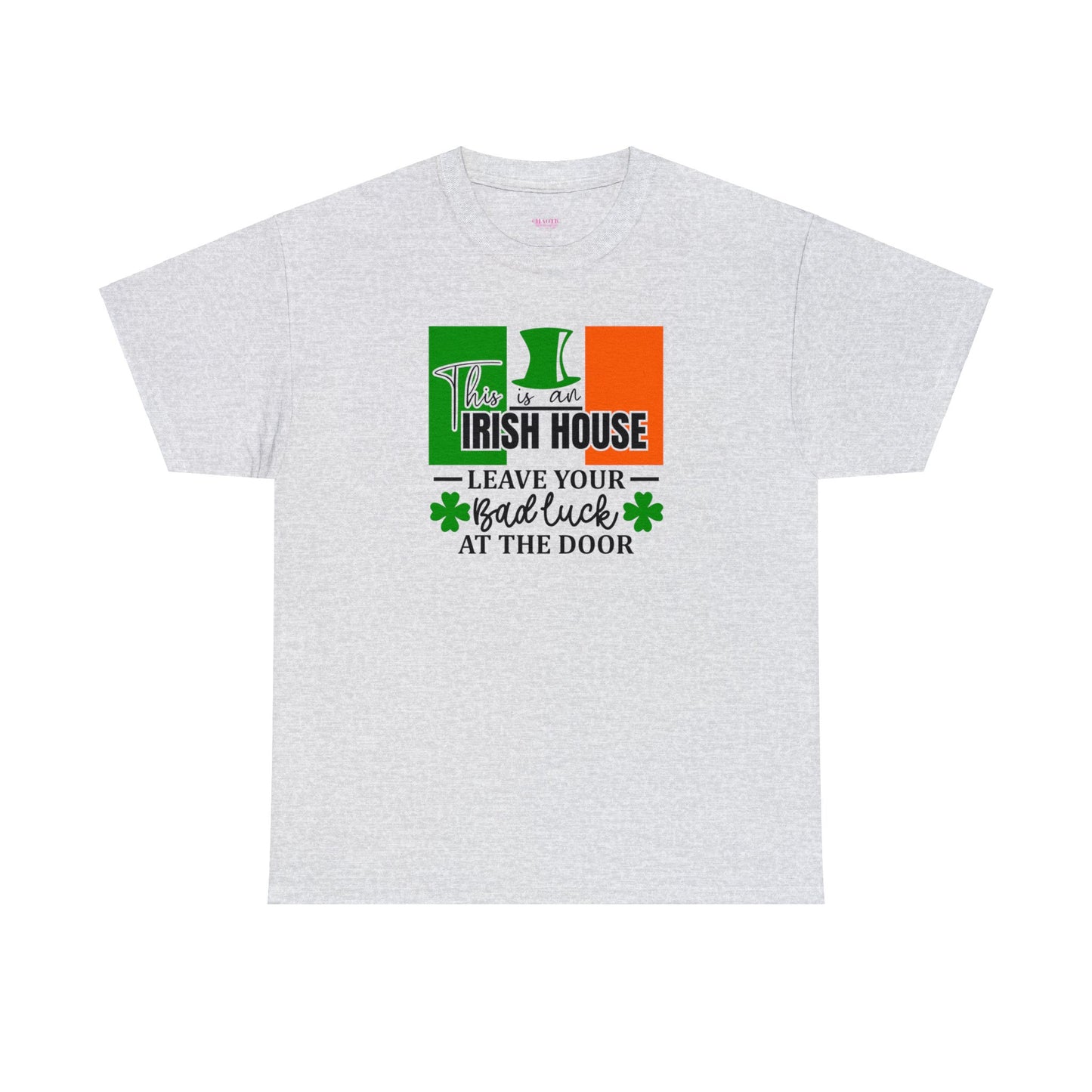 This is An Irish House Leave Bad Luck at Door St Patricks Day Unisex Heavy Cotton Tee