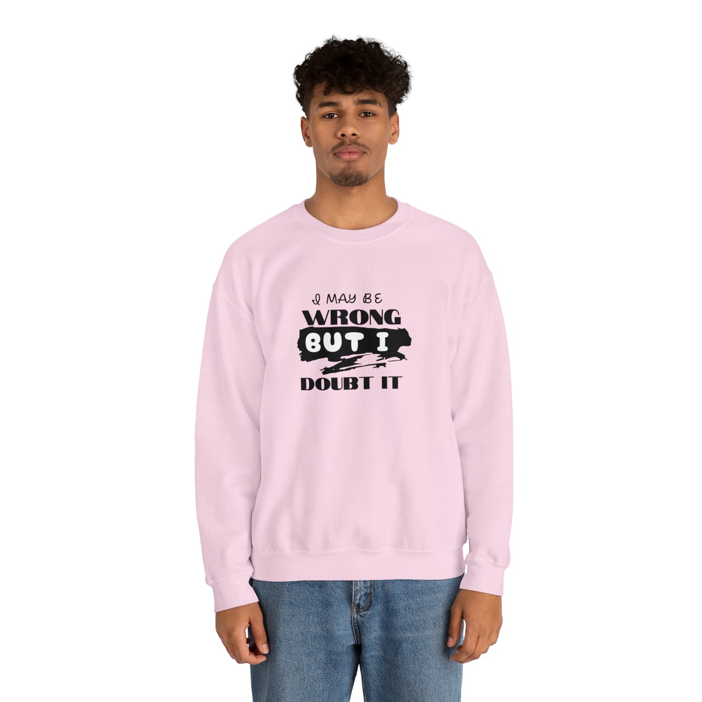 I may be Wrong.... Unisex Heavy Blend™ Crewneck Sweatshirt