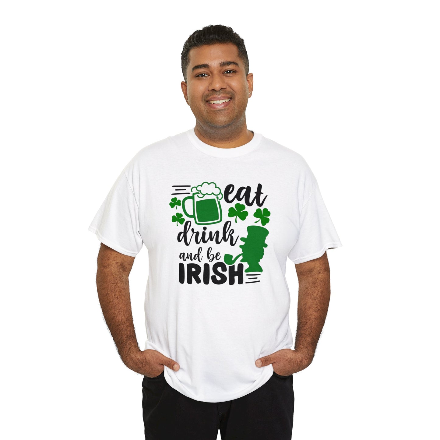 Eat Drink & Be Irish St Patricks Day Unisex Heavy Cotton Tee