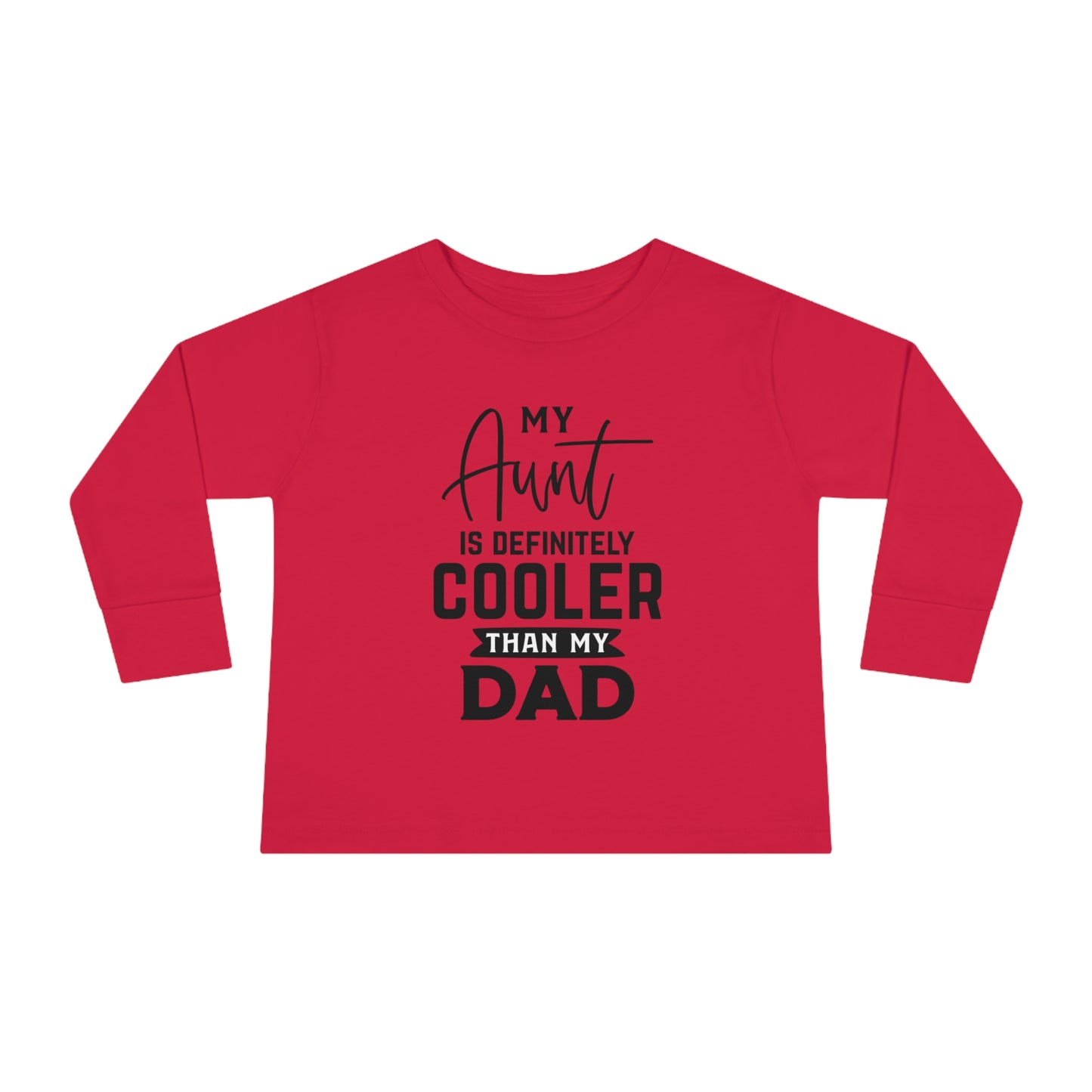 My Aunt Is Definitely Cooler Than My Dad Toddler Long Sleeve Tee