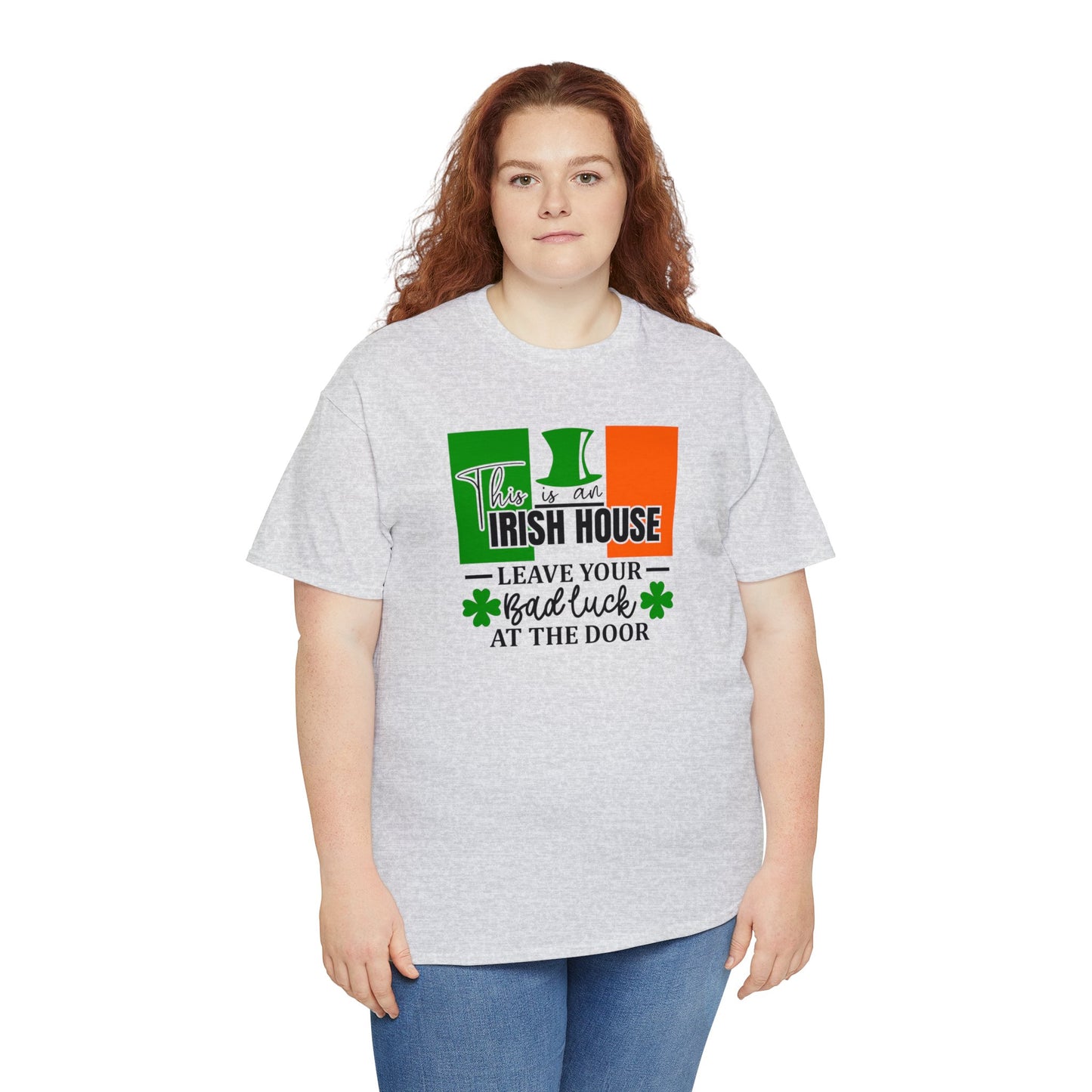 This is An Irish House Leave Bad Luck at Door St Patricks Day Unisex Heavy Cotton Tee