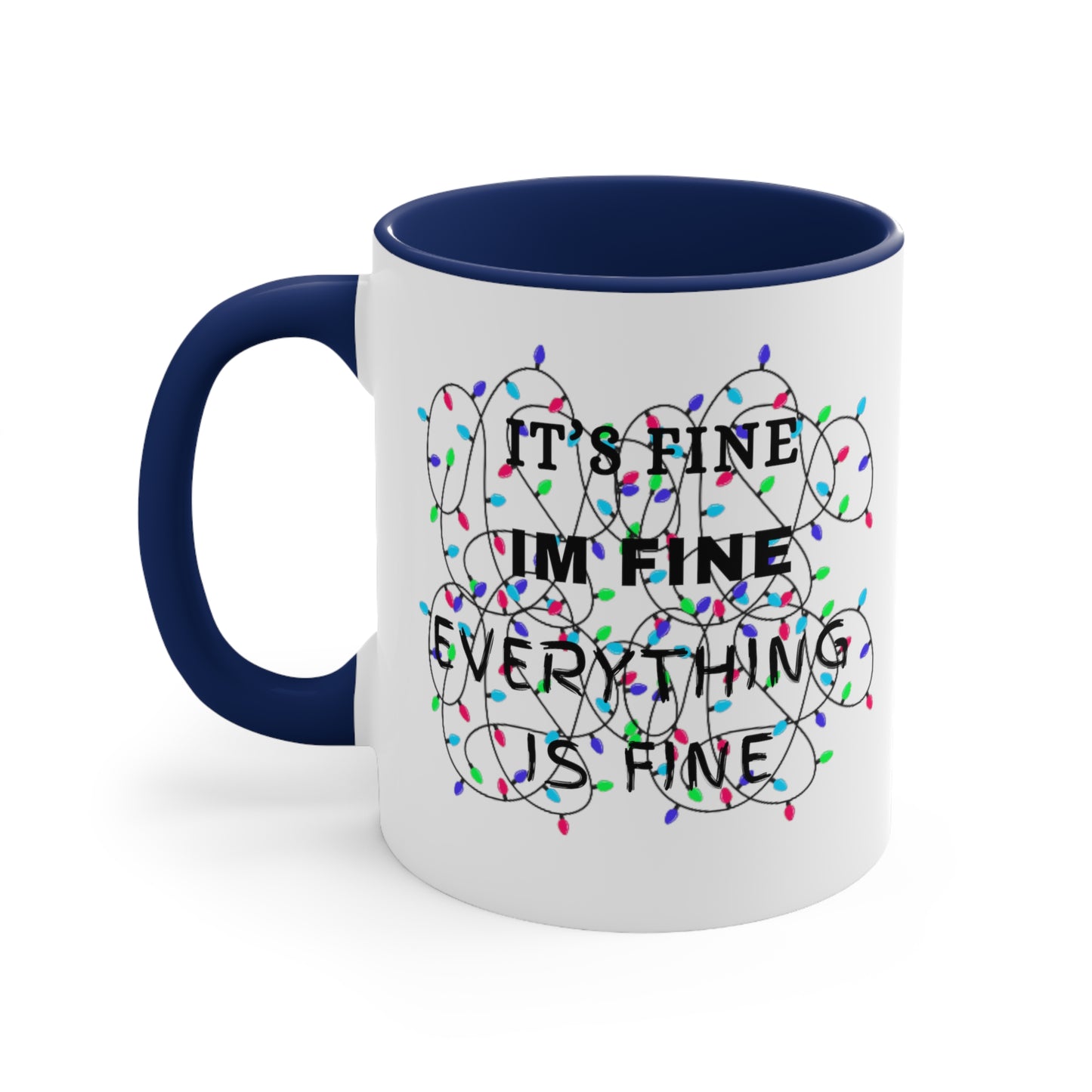 Its Fine, Im Fine Accent Coffee Mug, 11oz