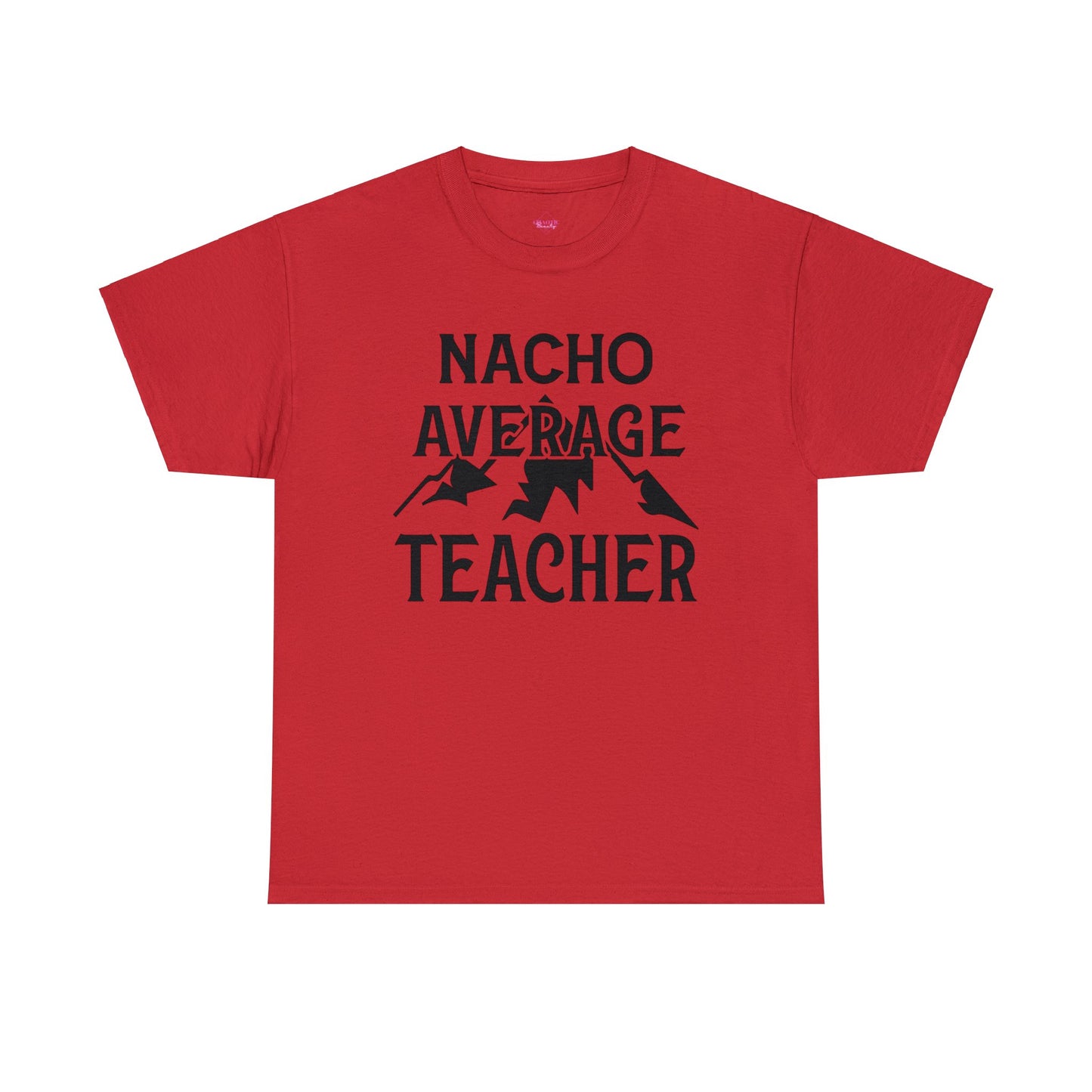 Nacho Average Teacher Unisex Heavy Cotton Tee