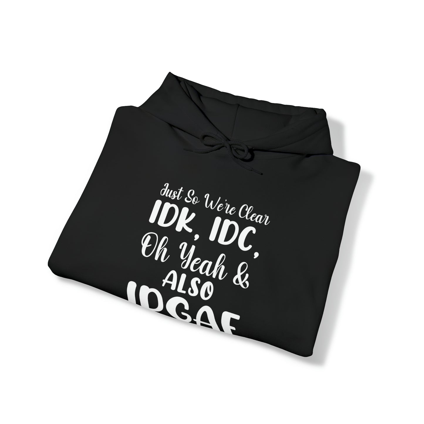 IDK, IDC, IDGAF Unisex Heavy Blend™ Hooded Sweatshirt