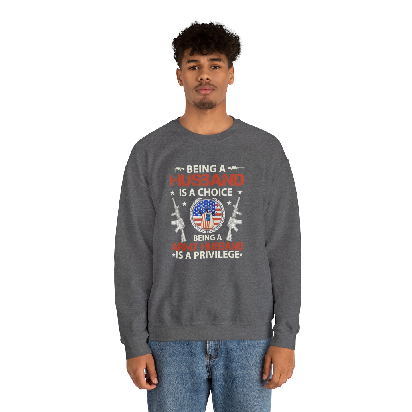 Being a husband is a choice being an Army husband is a privilege Unisex Heavy Blend™ Crewneck Sweatshirt