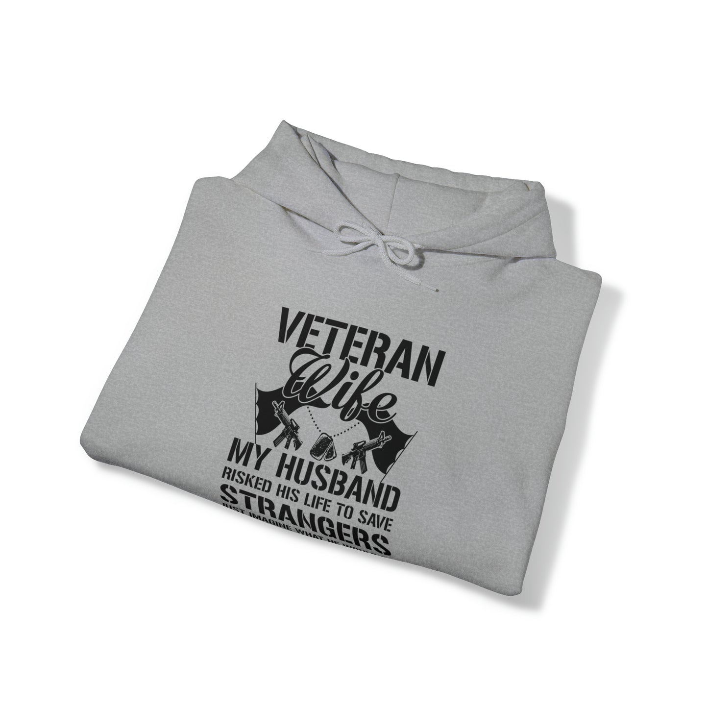 Veteran Wife Husband risked his life to protect ours Unisex Heavy Blend™ Hooded Sweatshirt