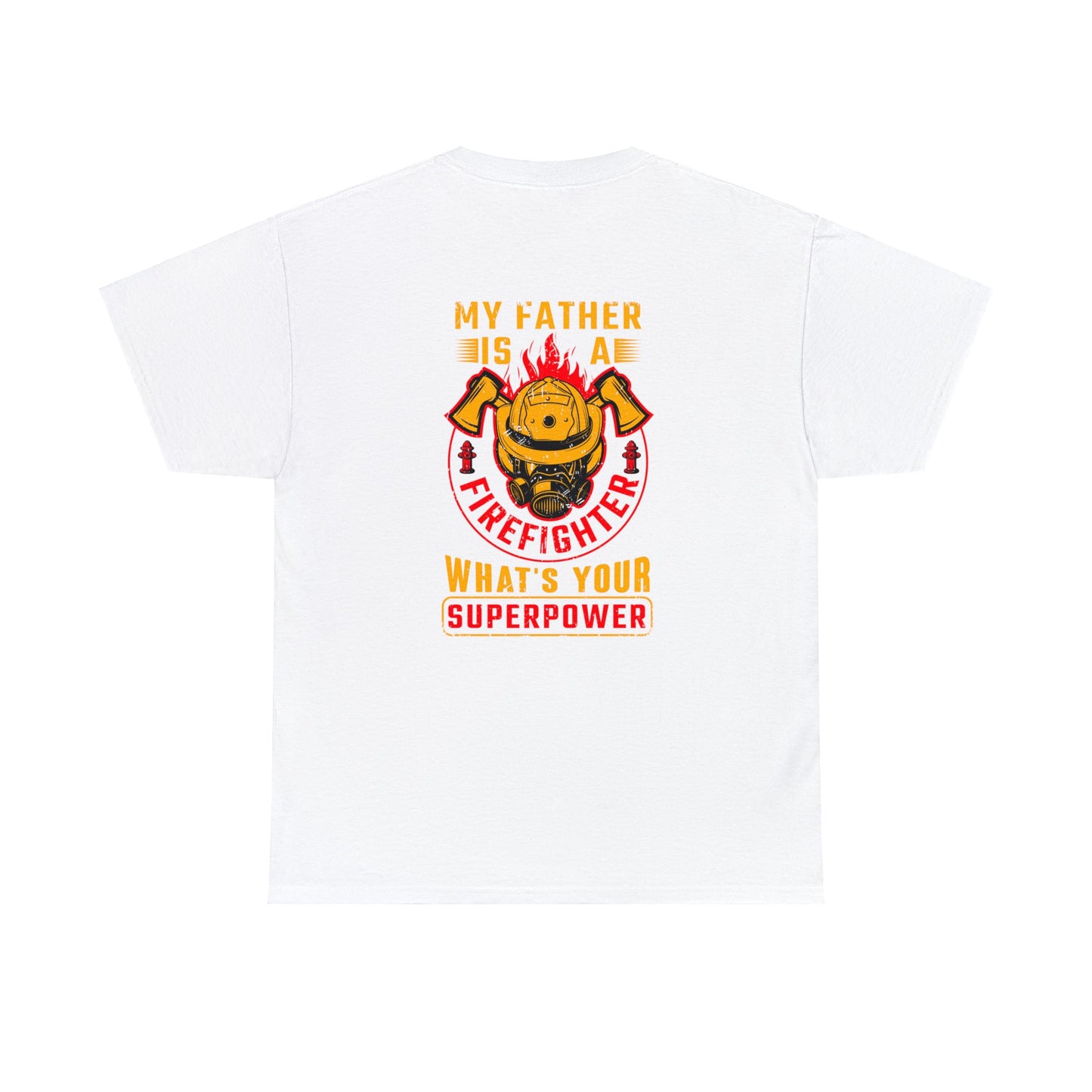 My Father is A Firefighter What's Your Superpower Unisex Heavy Cotton Tee