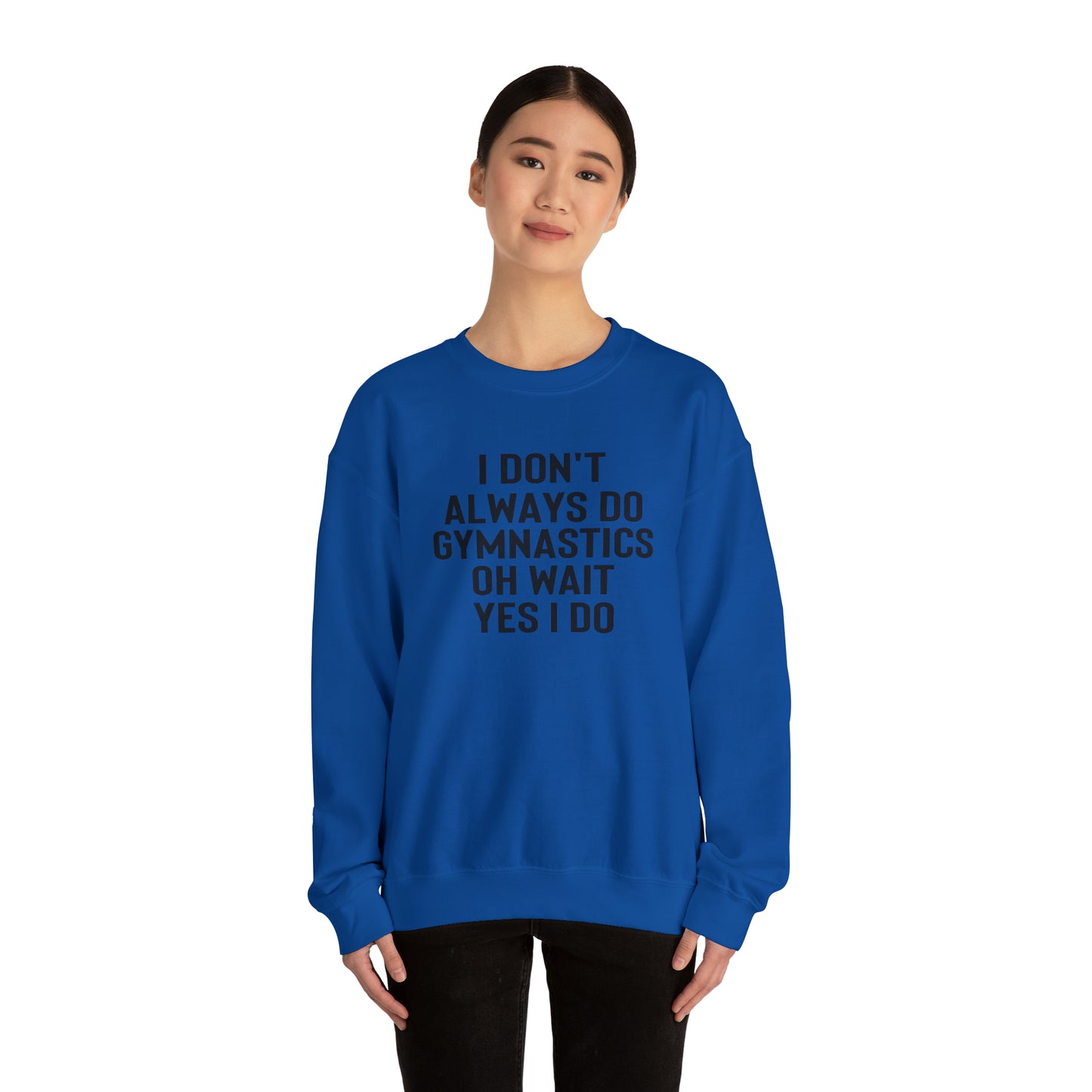 I Dont Always Do Gymnastics Oh Wait Yes I Do Unisex Heavy Blend™ Crewneck Sweatshirt