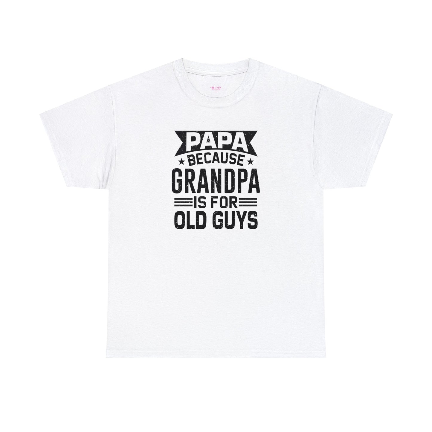 Papa Because Grandpa is For Old Guys Unisex Heavy Cotton Tee