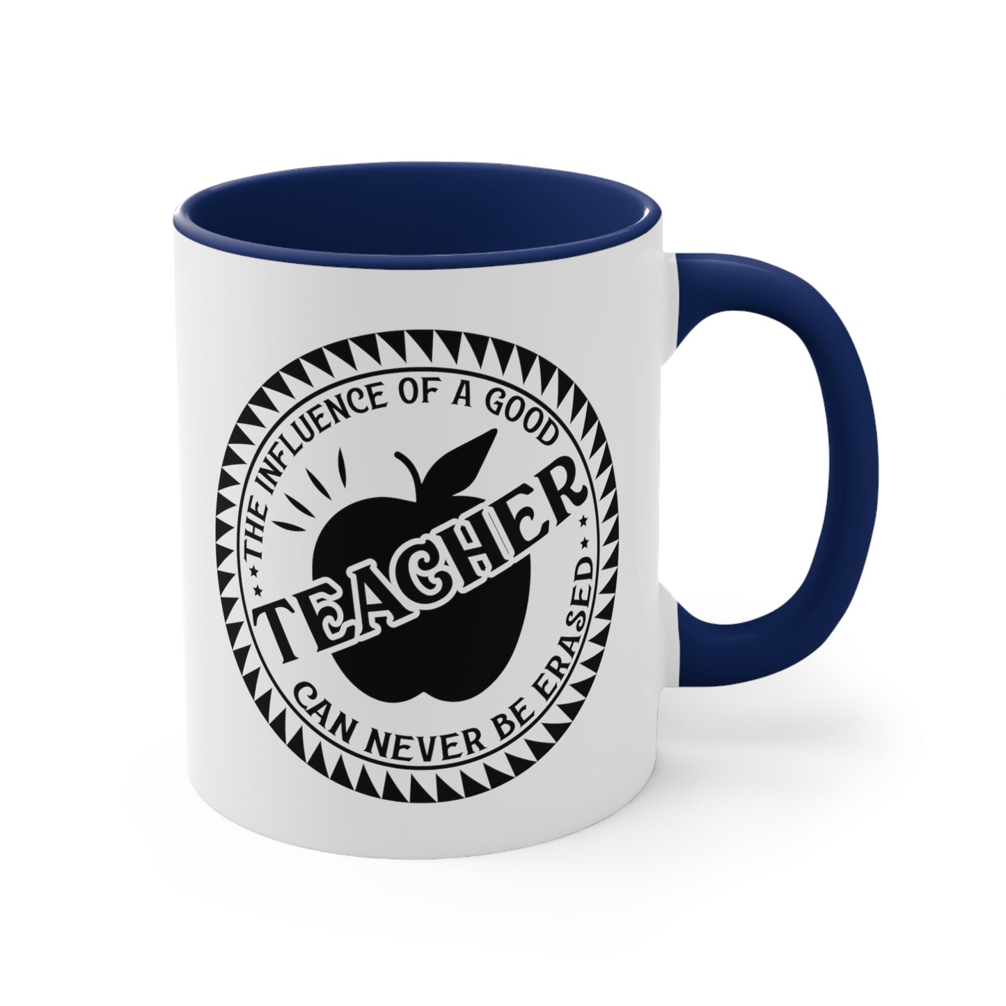The Influence of a Good Teacher Can Never Be Erased Accent Coffee Mug, 11oz