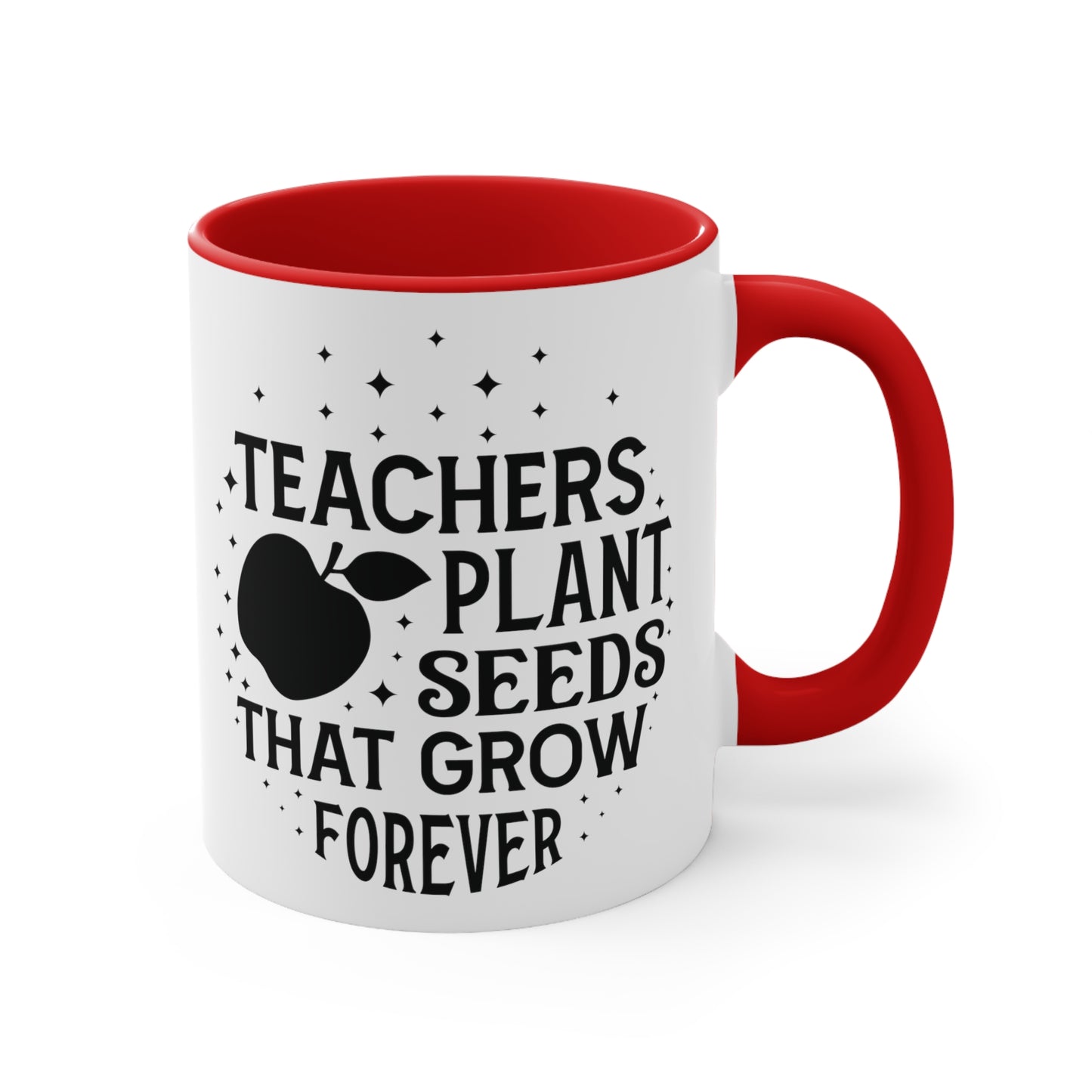 Teachers Plant Seeds That Grow Forever Accent Coffee Mug, 11oz