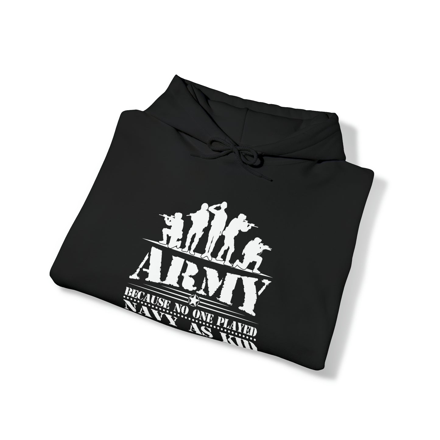 Army Because No One Played Navy as Kid Unisex Heavy Blend™ Hooded Sweatshirt