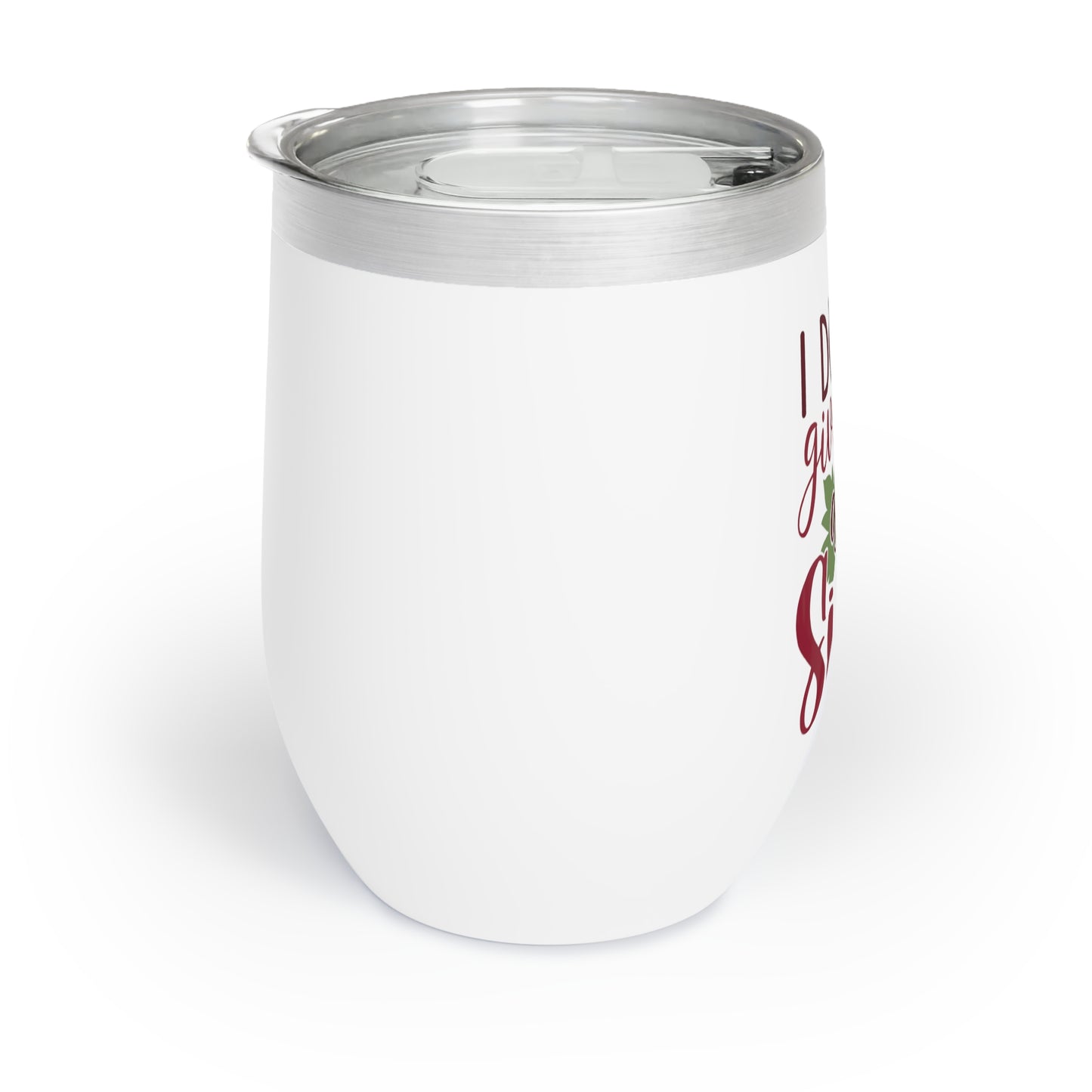 I Dont Give A Sip Chill Wine Tumbler