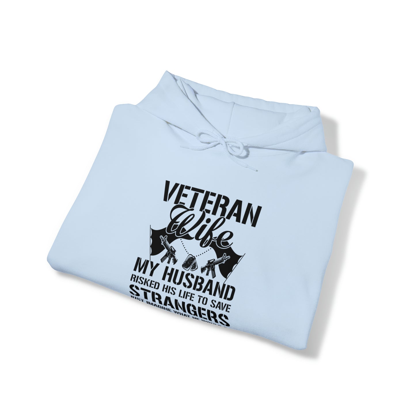 Veteran Wife Husband risked his life to protect ours Unisex Heavy Blend™ Hooded Sweatshirt