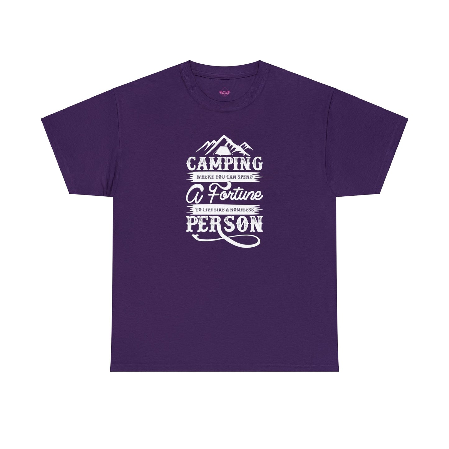 Camping Where You Can Spend A Fortune To Live Like A Homeless Person Unisex Heavy Cotton Tee