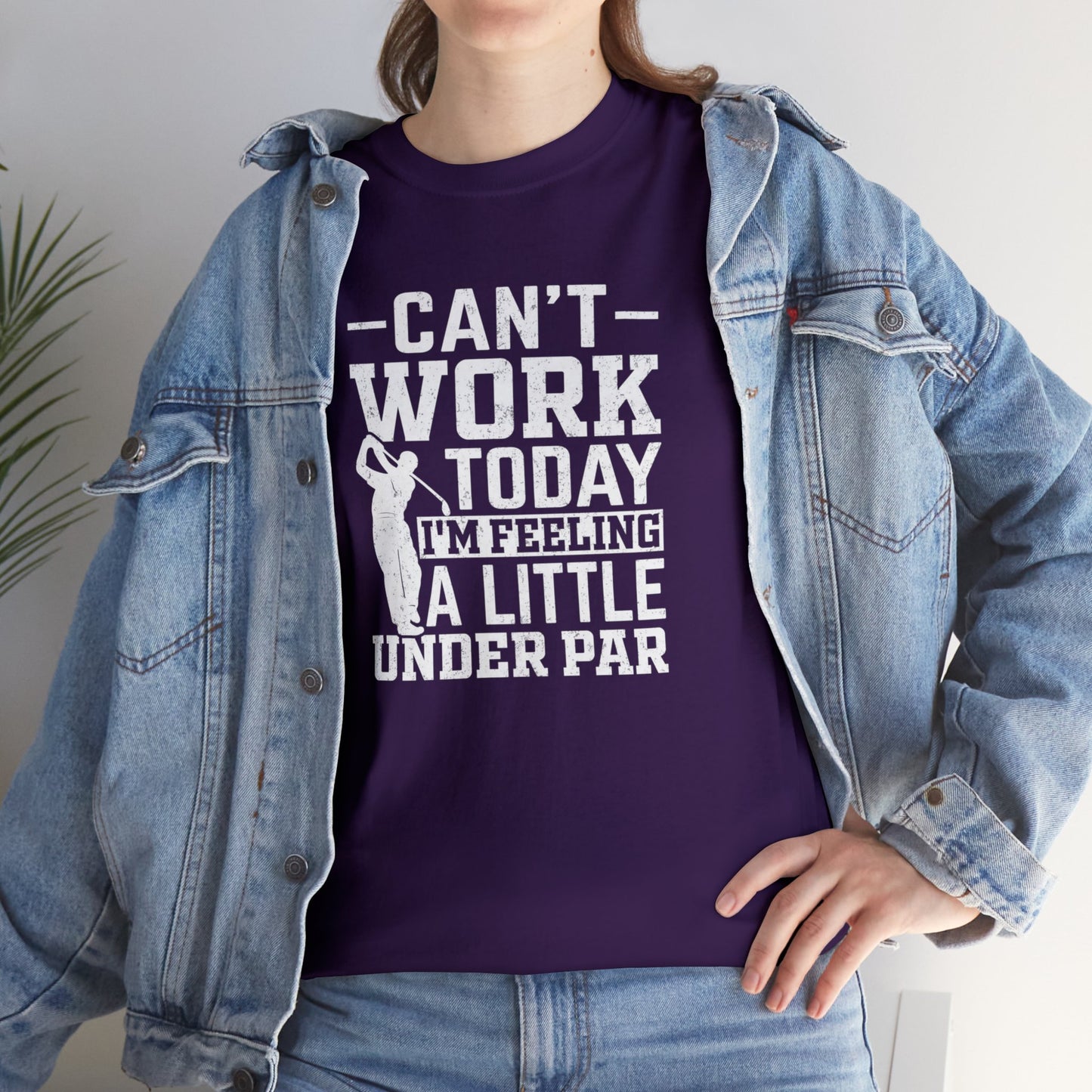 Cant Work Today Im Feeling Alittle Under Par Unisex Heavy Cotton Tee