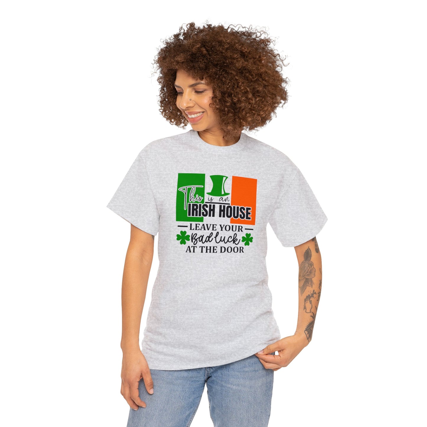 This is An Irish House Leave Bad Luck at Door St Patricks Day Unisex Heavy Cotton Tee