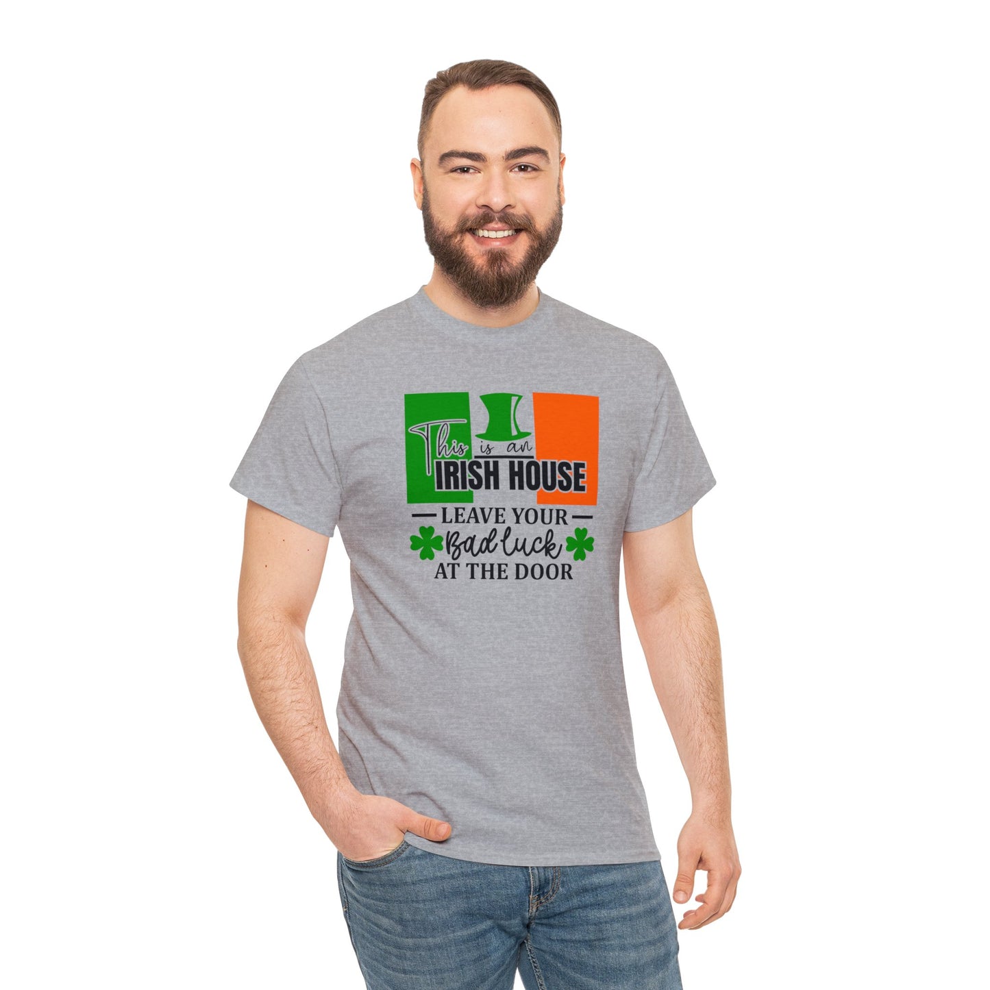 This is An Irish House Leave Bad Luck at Door St Patricks Day Unisex Heavy Cotton Tee