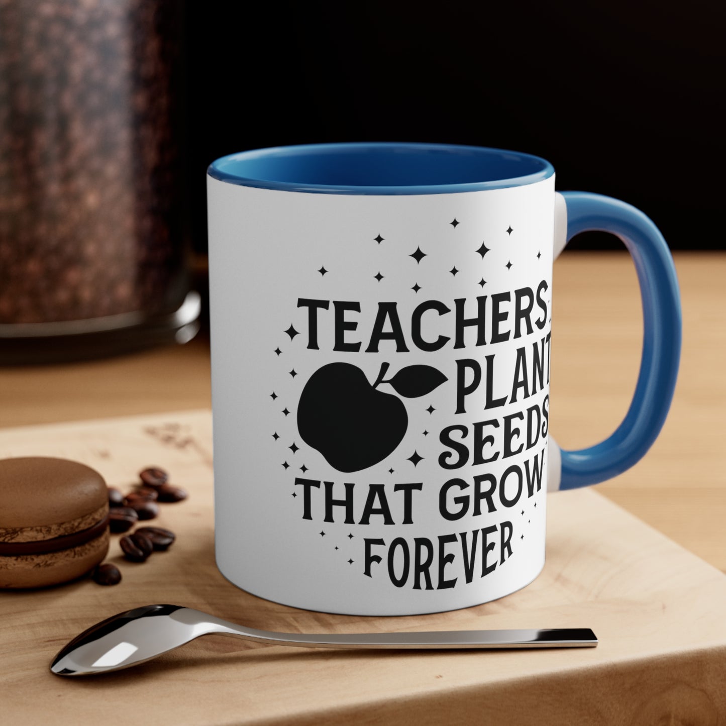 Teachers Plant Seeds That Grow Forever Accent Coffee Mug, 11oz