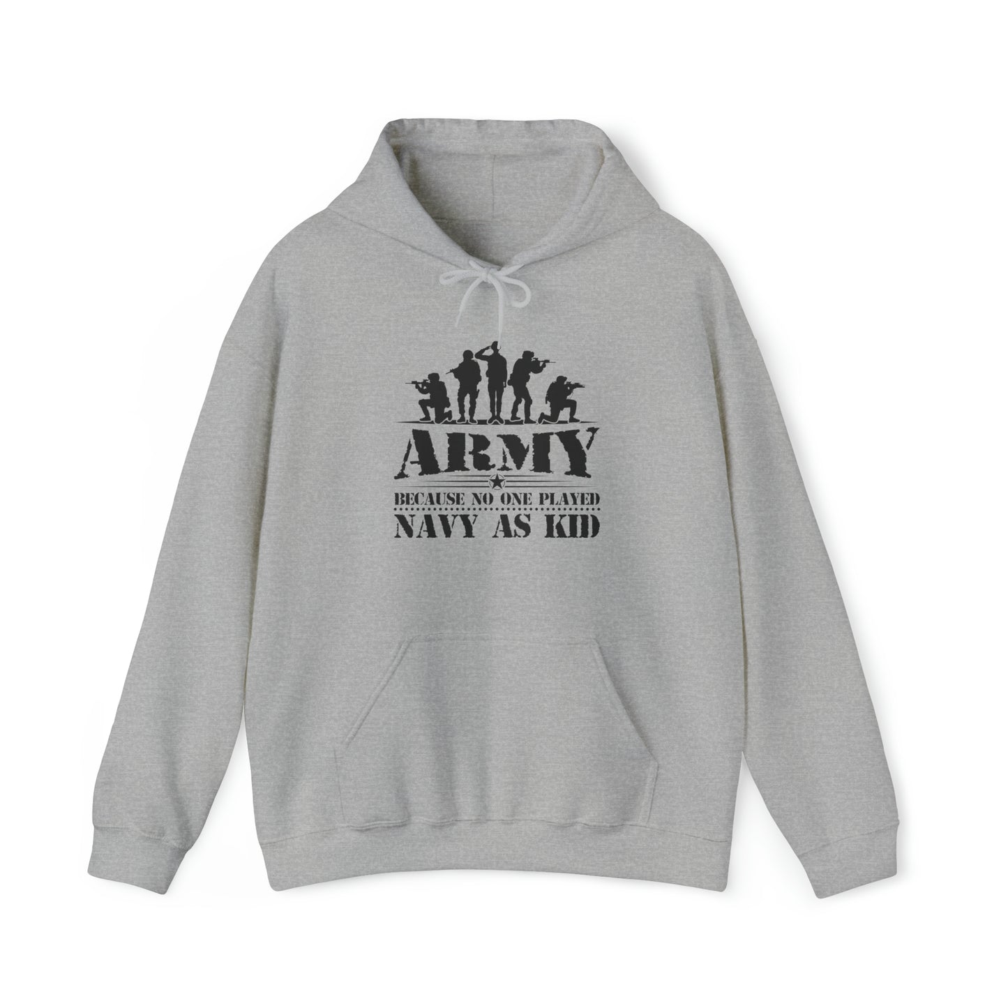 Army Because No One Played Navy as Kid Unisex Heavy Blend™ Hooded Sweatshirt