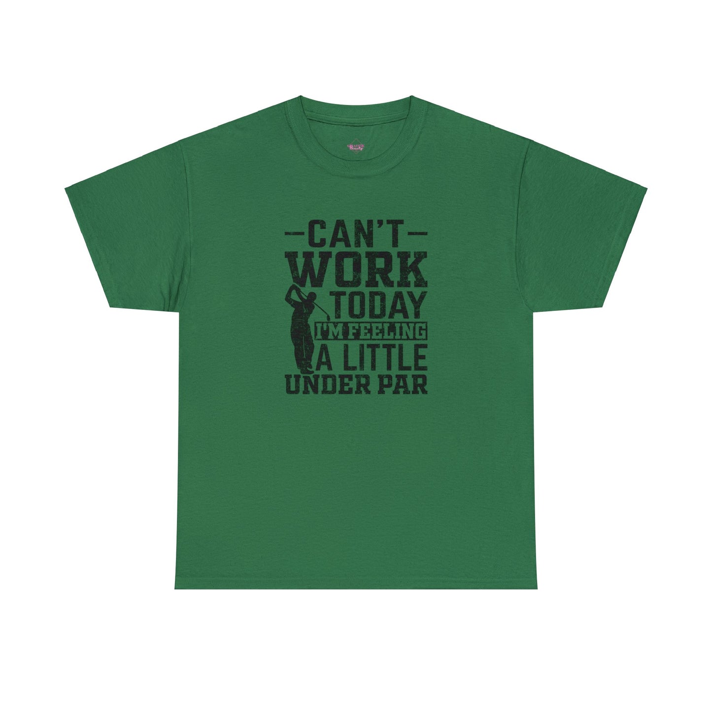 Cant Work Today Im Feeling Alittle Under Par Unisex Heavy Cotton Tee