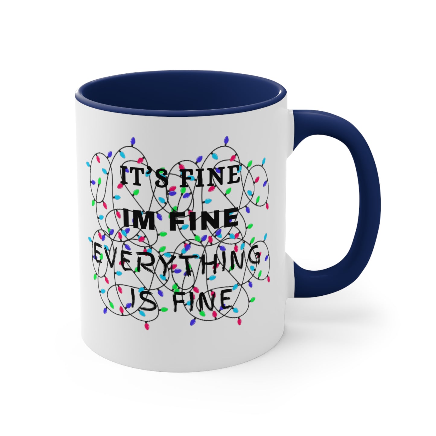 Its Fine, Im Fine Accent Coffee Mug, 11oz