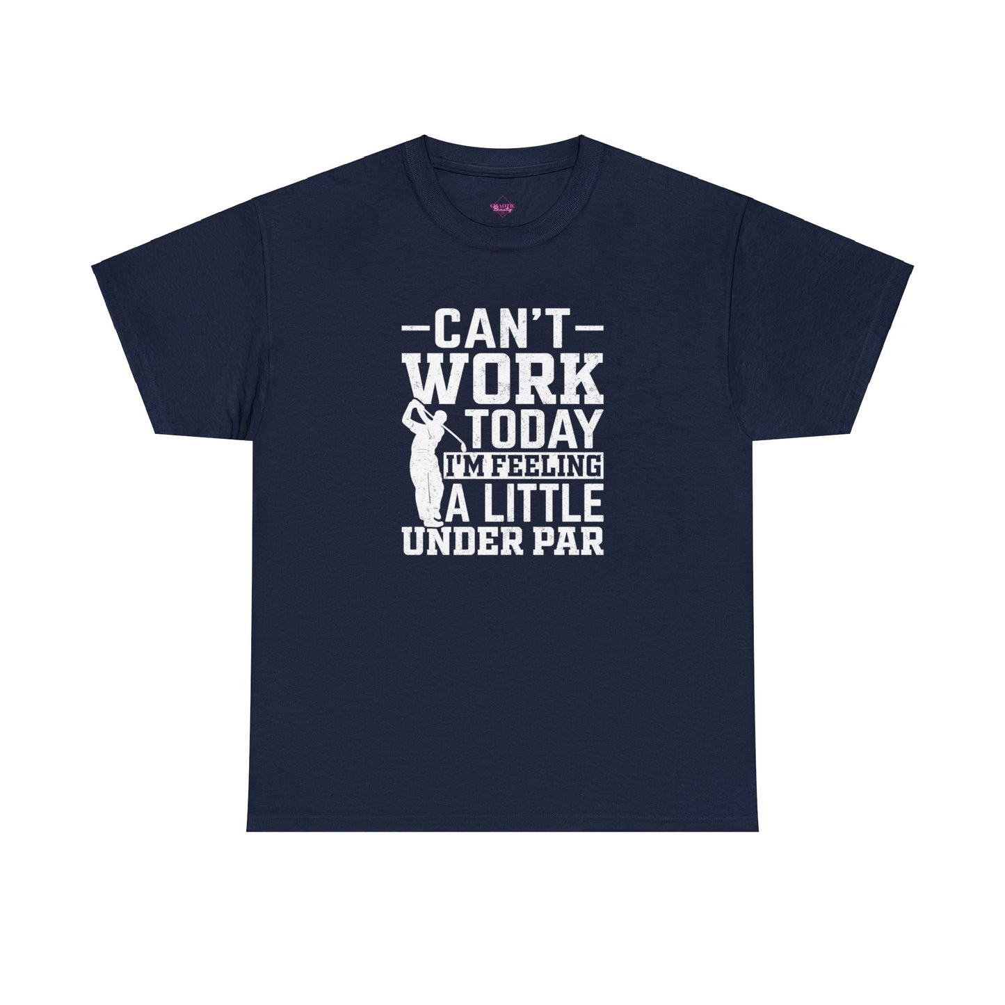 Cant Work Today Im Feeling Alittle Under Par Unisex Heavy Cotton Tee