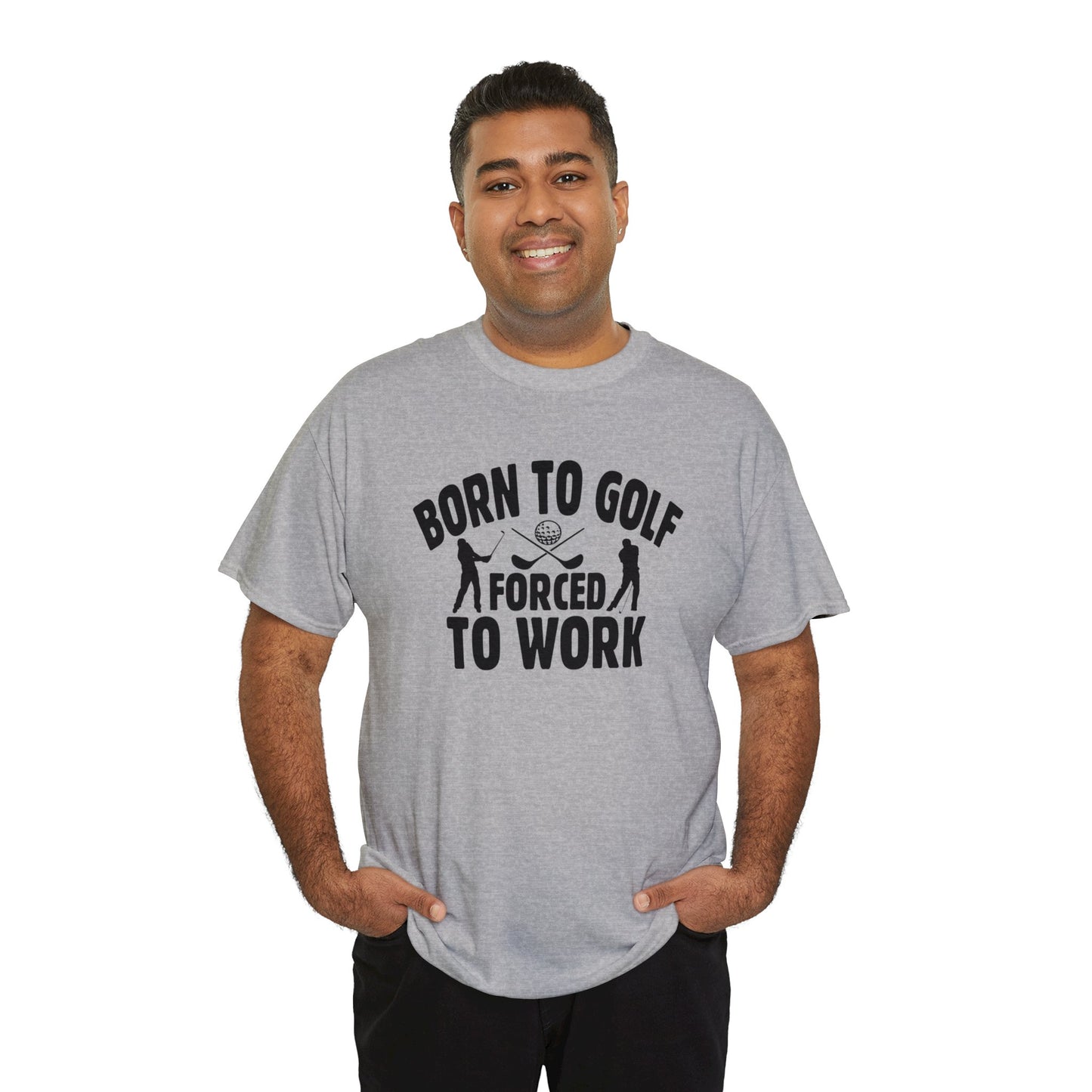Born to Golf Forced to Work Unisex Heavy Cotton Tee