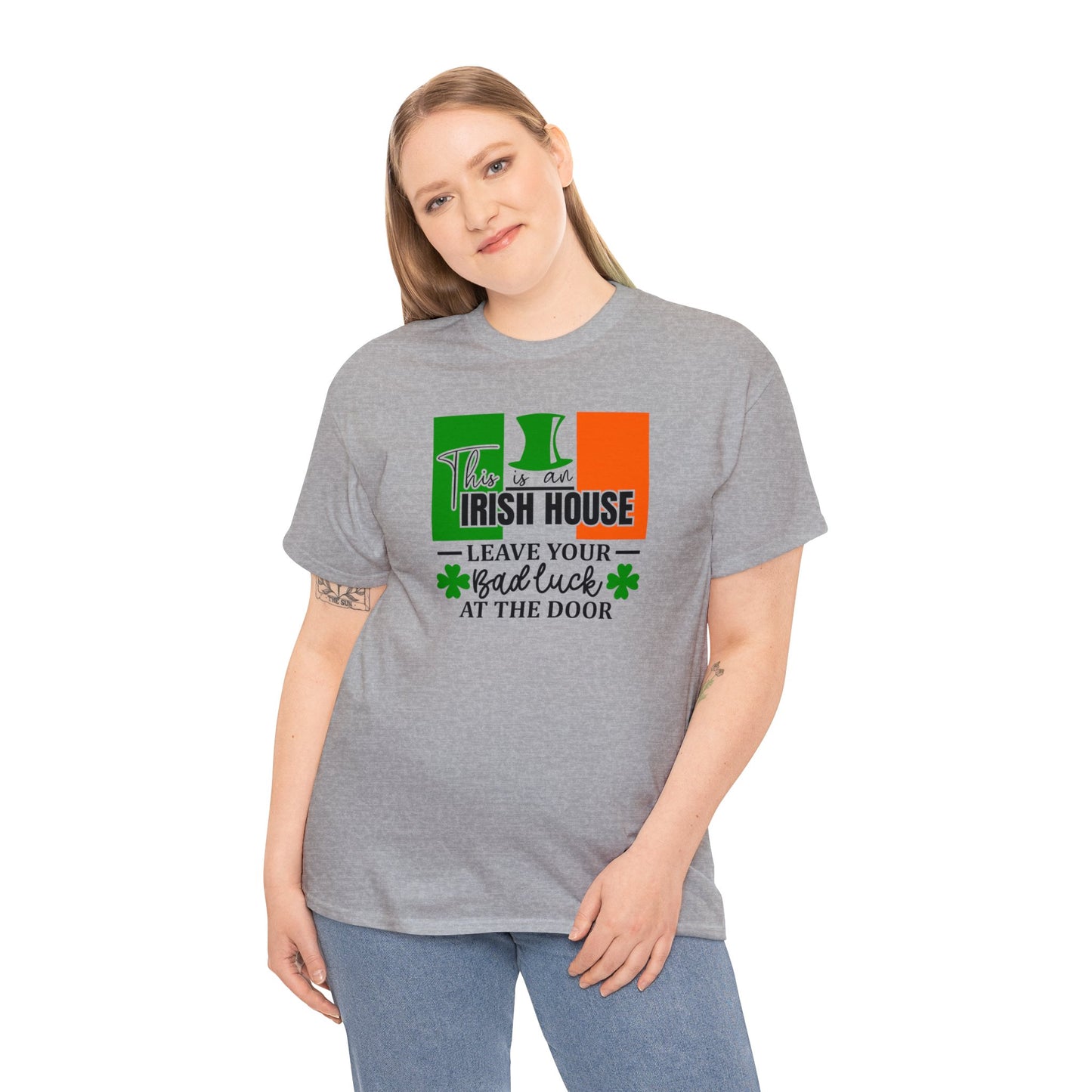 This is An Irish House Leave Bad Luck at Door St Patricks Day Unisex Heavy Cotton Tee