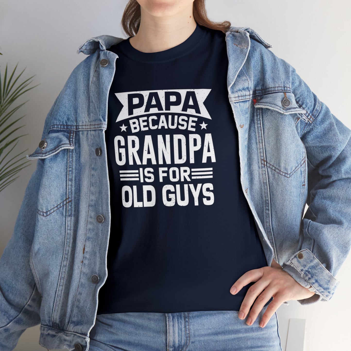 Papa Because Grandpa is For Old Guys Unisex Heavy Cotton Tee