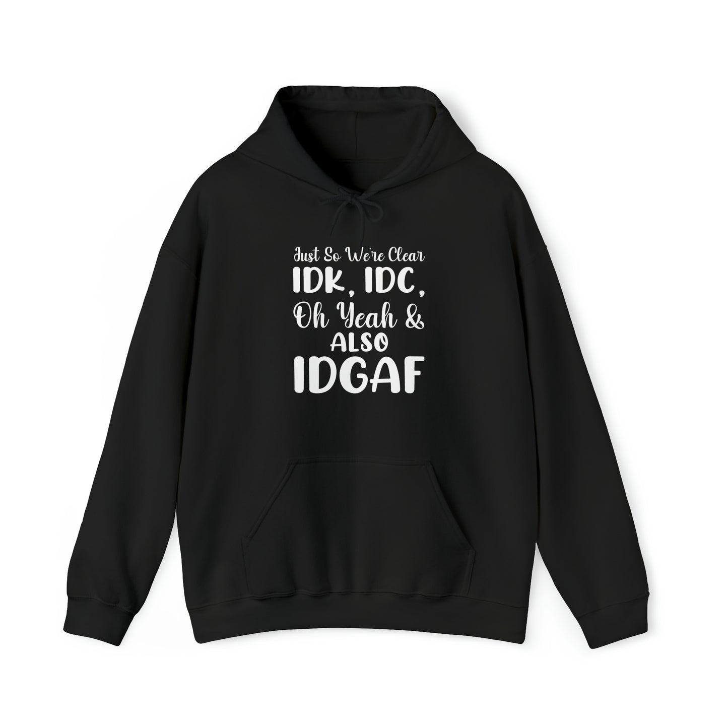 IDK, IDC, IDGAF Unisex Heavy Blend™ Hooded Sweatshirt
