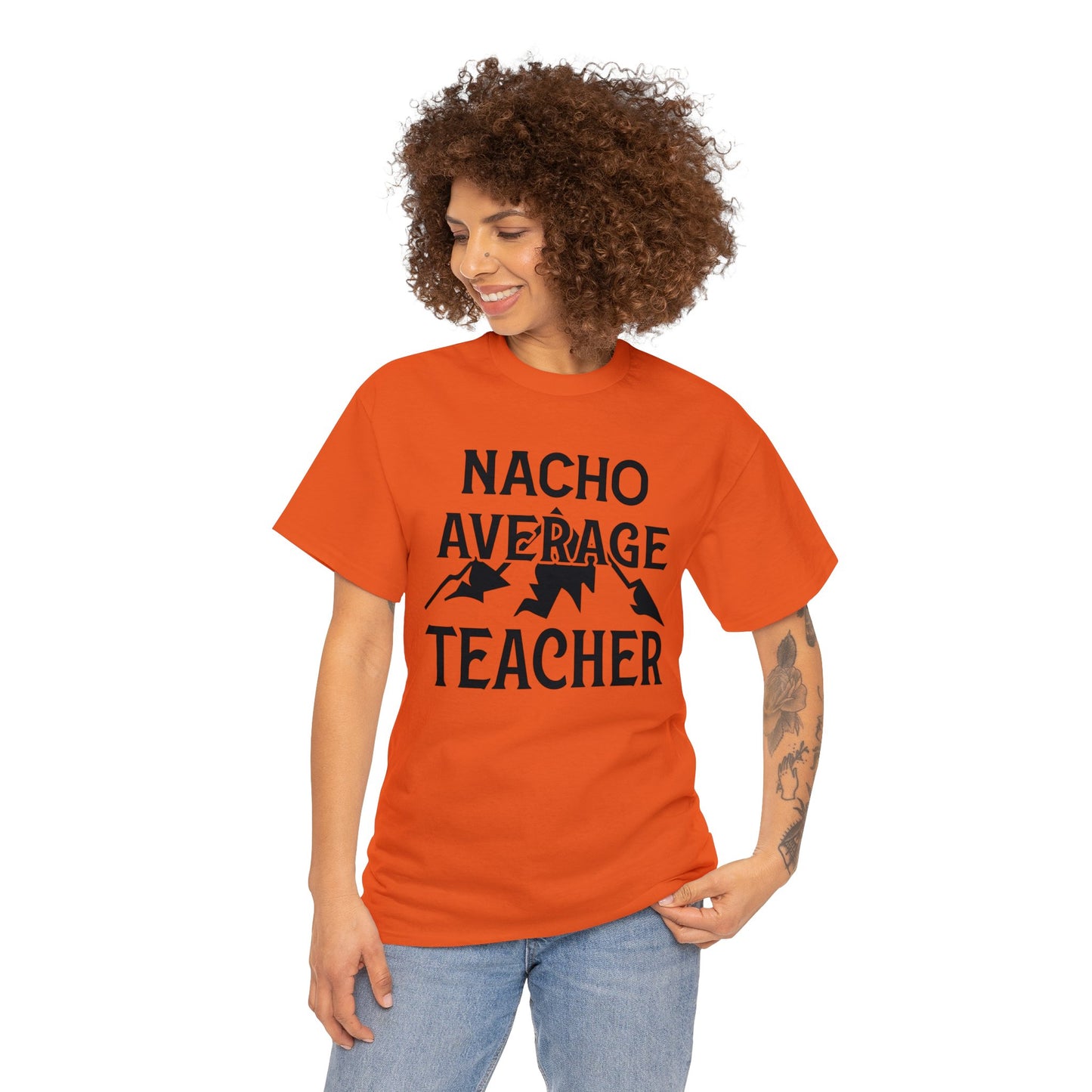 Nacho Average Teacher Unisex Heavy Cotton Tee