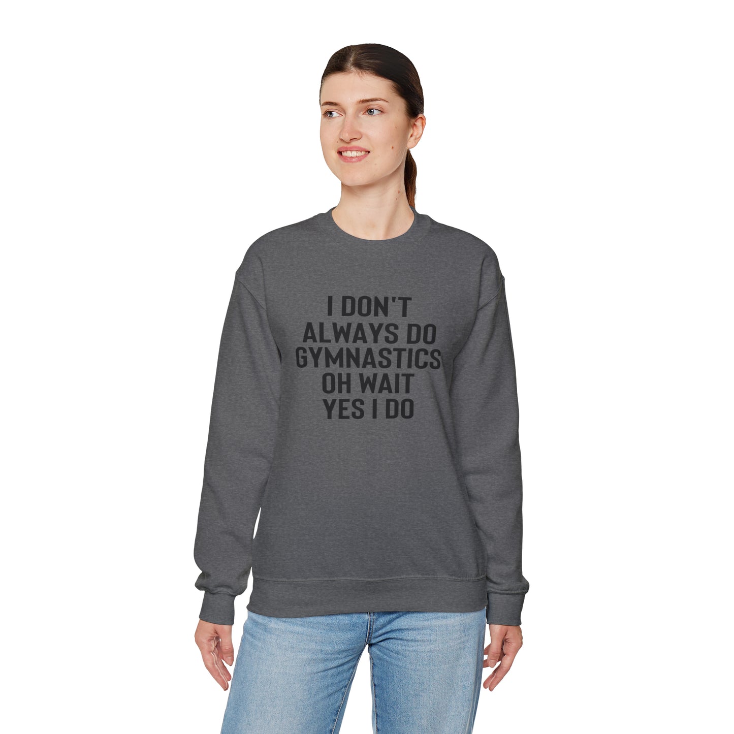 I Dont Always Do Gymnastics Oh Wait Yes I Do Unisex Heavy Blend™ Crewneck Sweatshirt