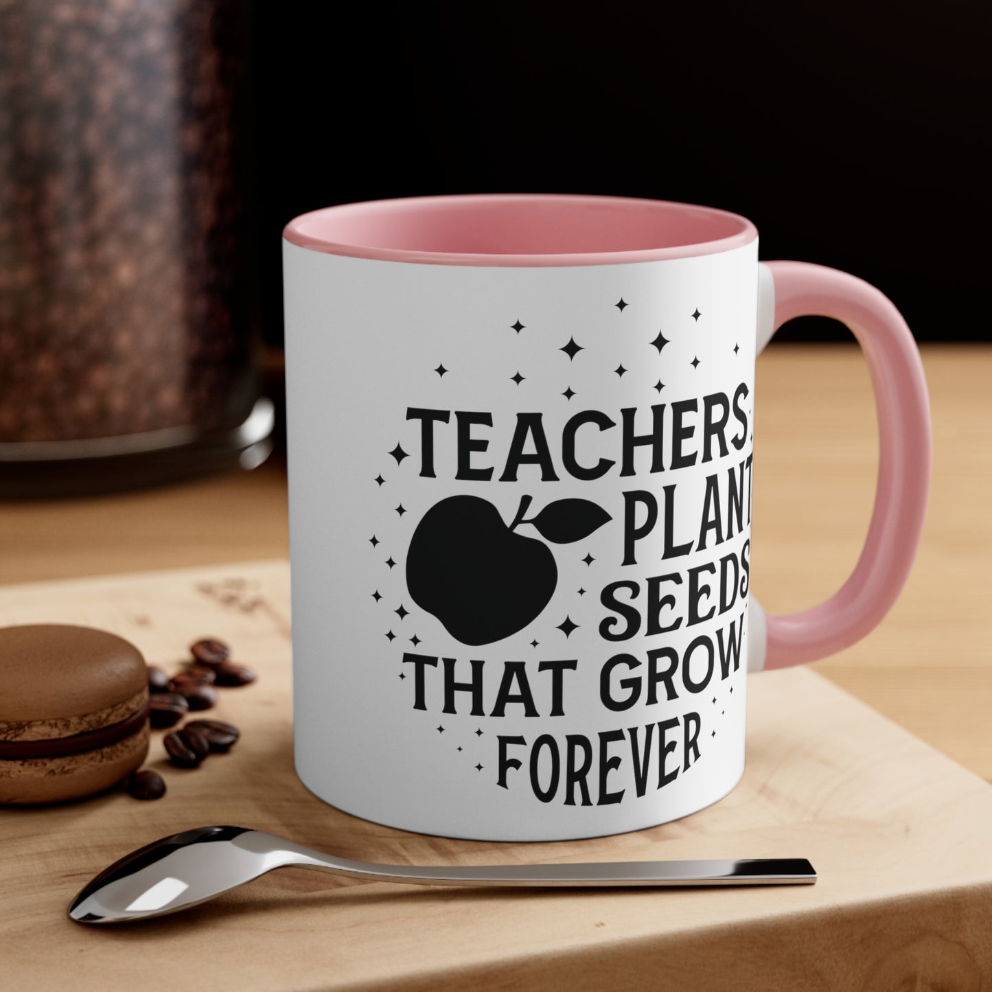 Teachers Plant Seeds That Grow Forever Accent Coffee Mug, 11oz