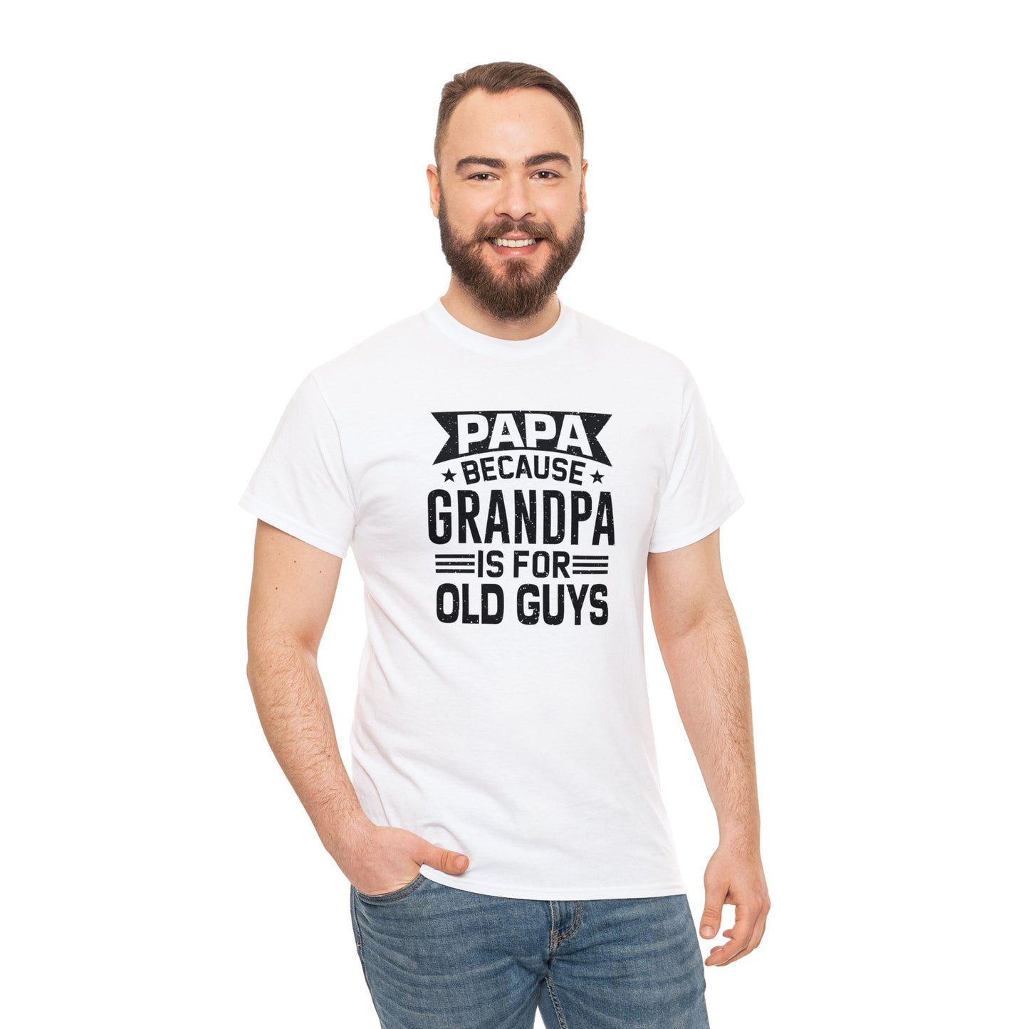 Papa Because Grandpa is For Old Guys Unisex Heavy Cotton Tee