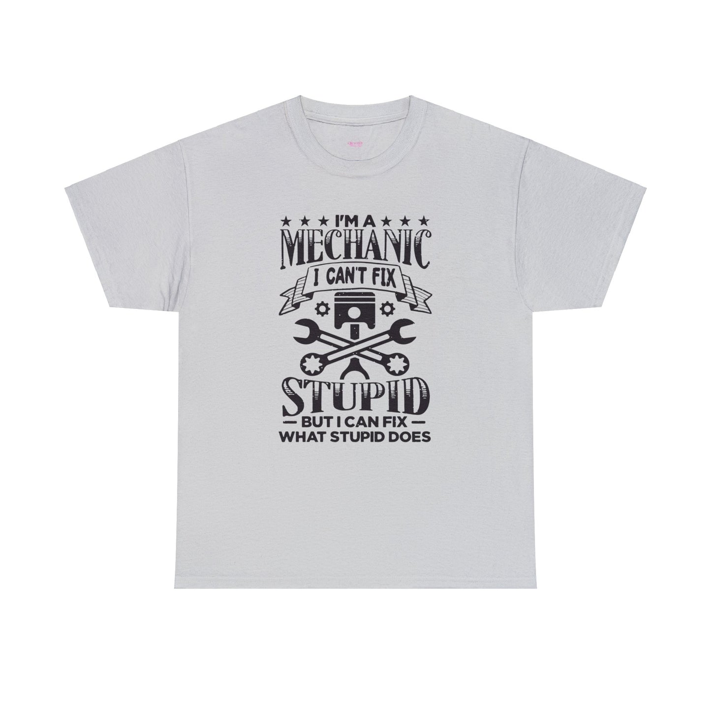 Mechanic Cant Fix Stupid Unisex Heavy Cotton Tee